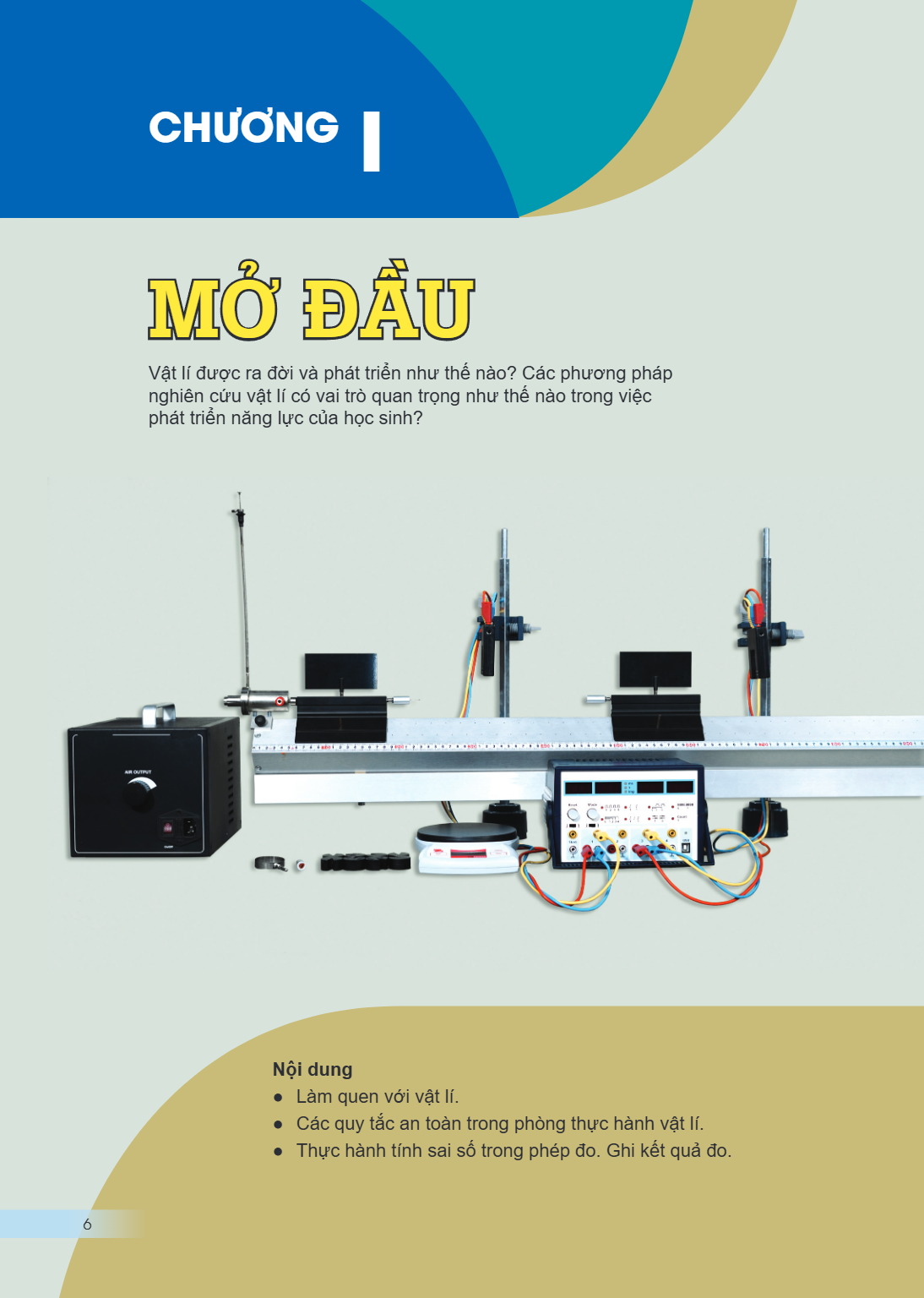 CHƯƠNG I MỞ ĐẦU Vật lí được ra đời và phát triển như thế nào? Các phương pháp nghiên cứu vật lí có vai trò quan trọng như thế nào trong việc phát triển năng lực