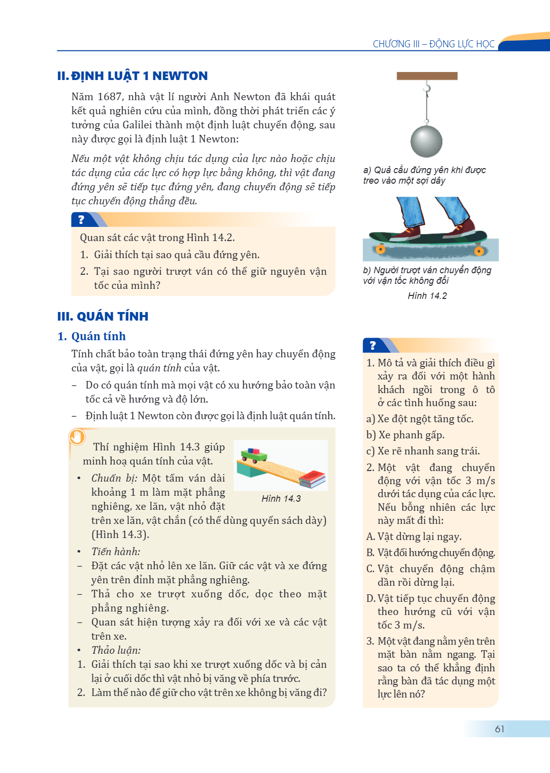 CHƯƠNG III – ĐỘNG LỰC HỌC II. ĐỊNH LUẬT 1 NEWTON Năm 1687, nhà vật lí người Anh Newton đã khái quát kết quả nghiên cứu của mình, đồng thời phát triển các ý tưởn