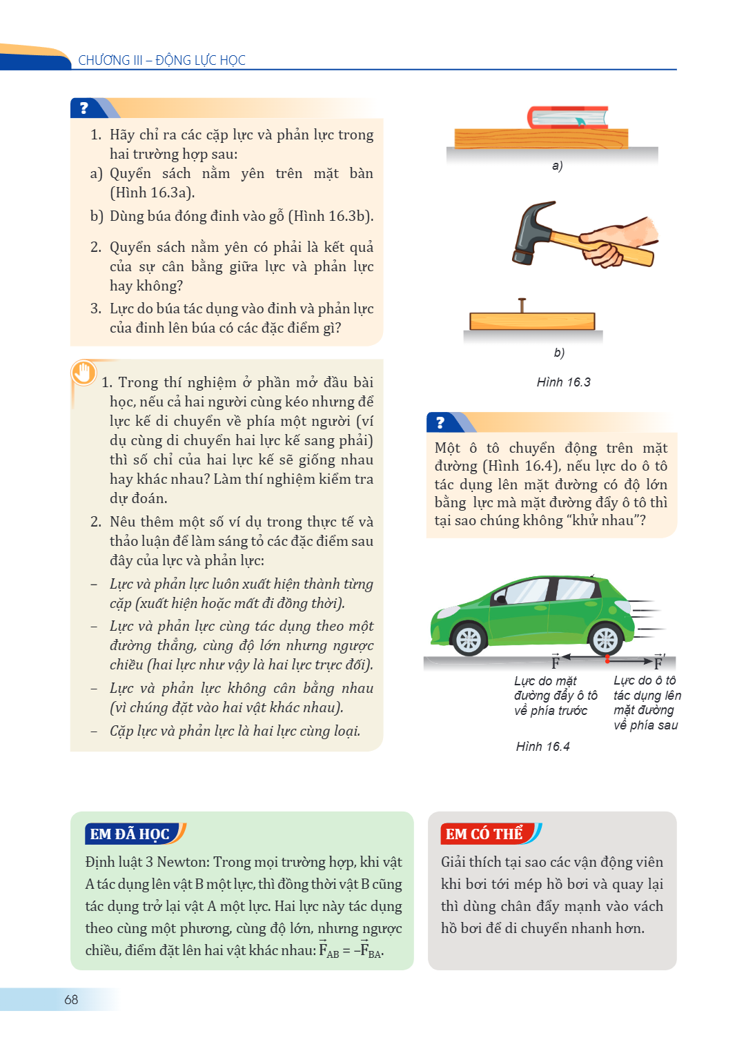 Chương III – ĐỘNG LỰC HỌC *a) *b) Hình 16.3 ? Hãy chỉ ra các cặp lực và phản lực trong hai trường hợp sau: a) Quyển sách nằm yên trên mặt bàn (Hình 16.3a). b) D