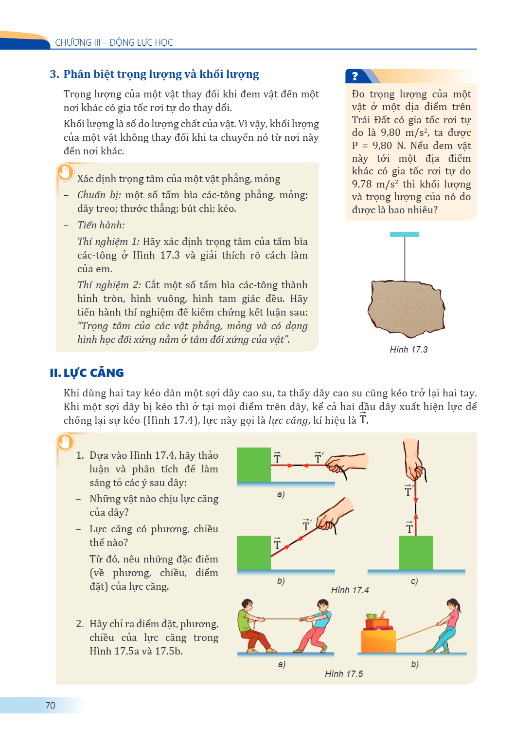 CHƯƠNG III – ĐỘNG LỰC HỌC 3. Phân biệt trọng lượng và khối lượng Trọng lượng của một vật thay đổi khi đem vật đến một nơi khác có gia tốc rơi tự do thay đổi. Kh