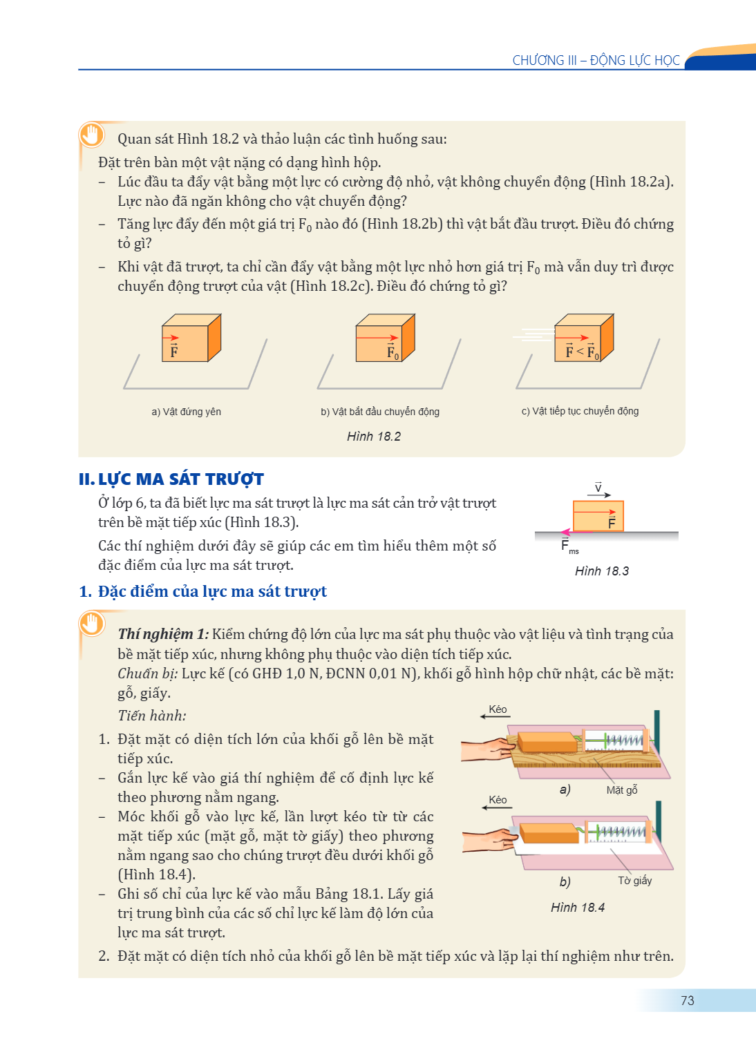 CHƯƠNG III – ĐỘNG LỰC HỌC Quan sát Hình 18.2 và thảo luận các tình huống sau: Đặt trên bàn một vật nặng có dạng hình hộp. – Lúc đầu ta đẩy vật bằng một lực có c
