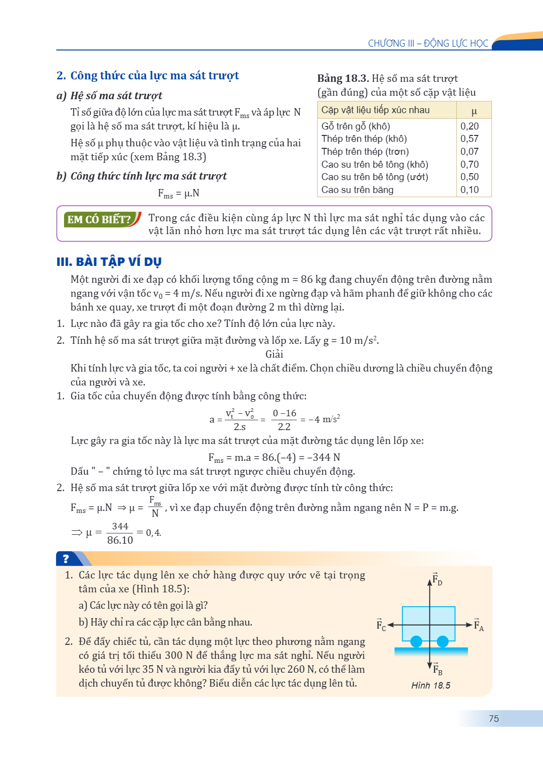 CHƯƠNG III – ĐỘNG LỰC HỌC 2. Công thức của lực ma sát trượt a) Hệ số ma sát trượt Tỉ số giữa độ lớn của lực ma sát trượt F$_{ms}$ và áp lực N gọi là hệ số ma sá