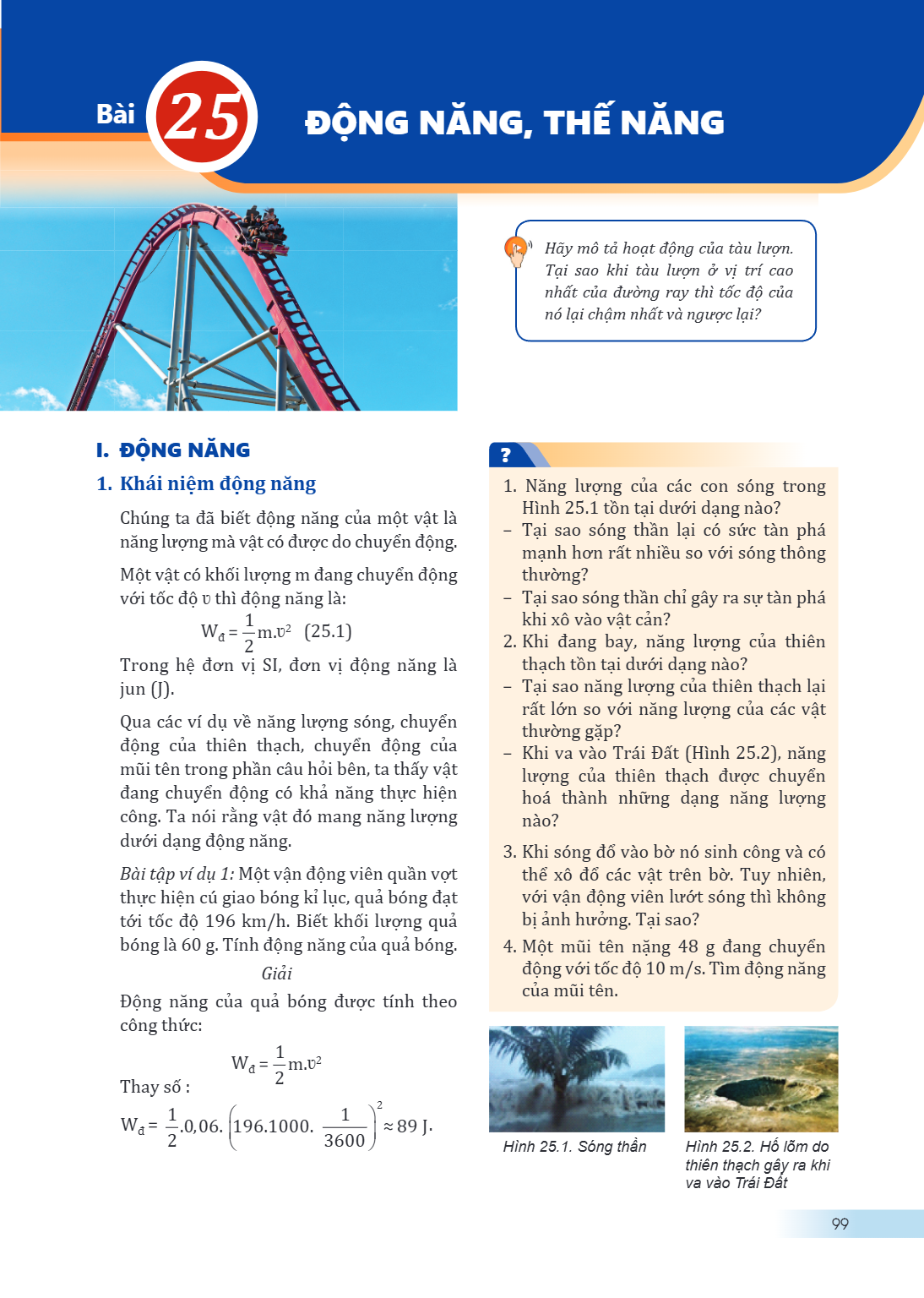 Bài 25. Động năng, thế năng Hãy mô tả hoạt động của tàu lượn. Tại sao khi tàu lượn ở vị trí cao nhất của đường ray thì tốc độ của nó lại chậm nhất và ngược lại?
