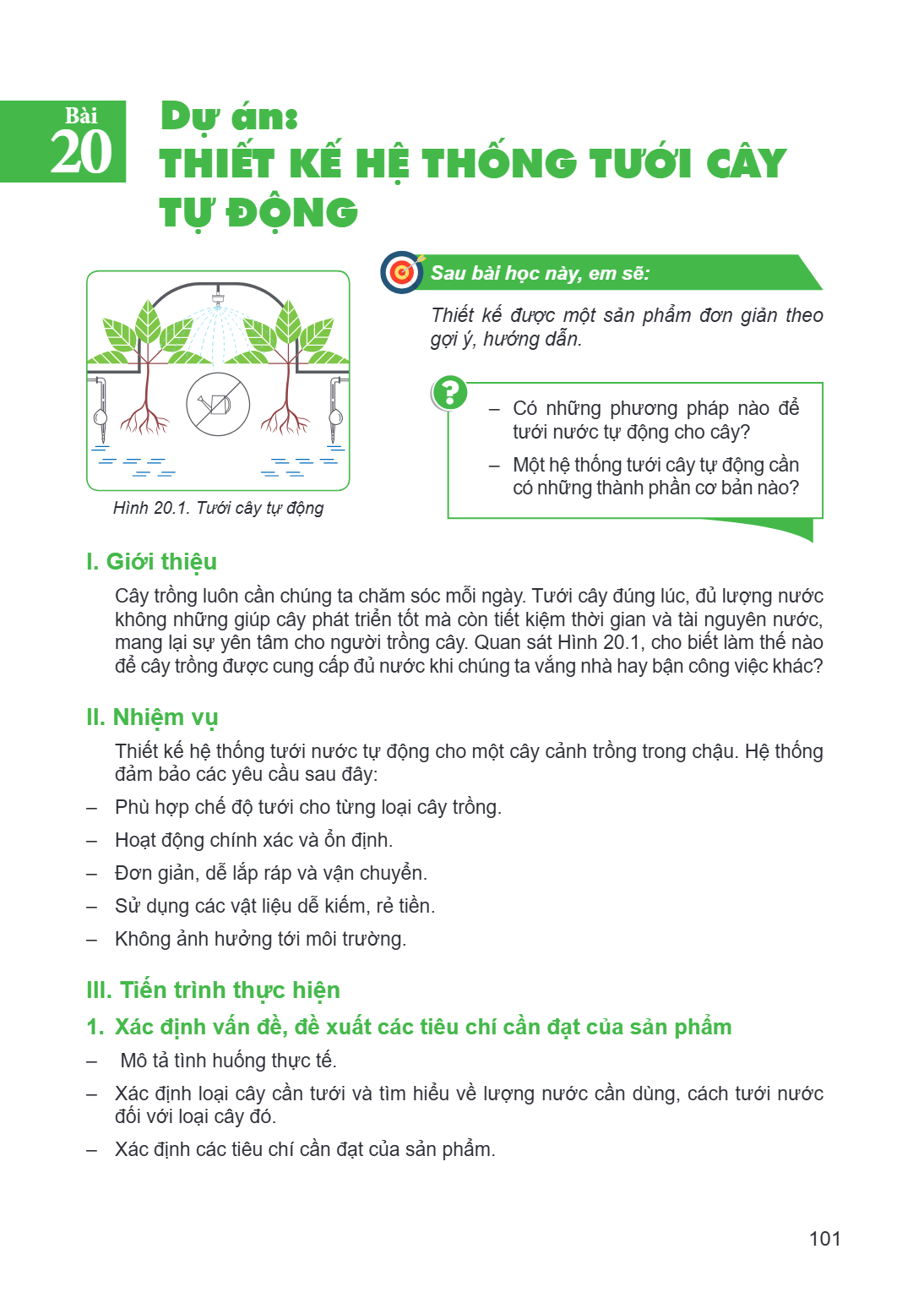 Dự án: Thiết kế hệ thống tưới cây tự động Hình 20.1. Tưới cây tự động Sau bài học này, em sẽ: Thiết kế được một sản phẩm đơn giản theo gợi ý, hướng dẫn. – Có nh