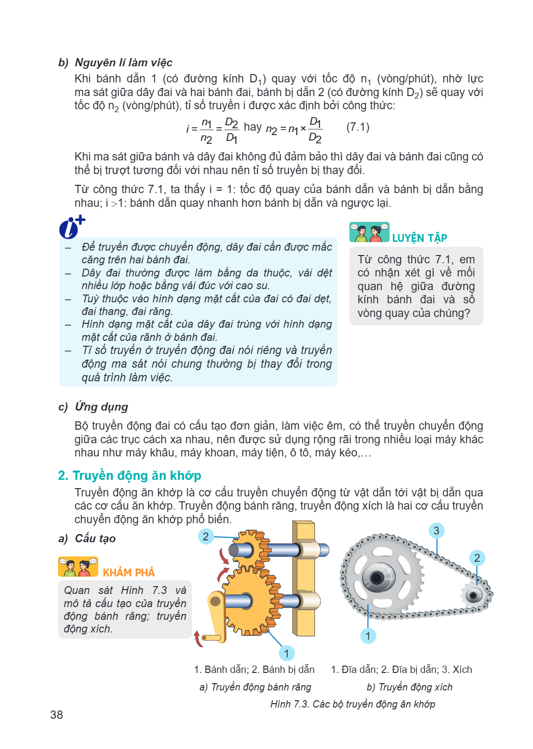 b) Nguyên lí làm việc Khi bánh dẫn 1 (có đường kính $D_1$) quay với tốc độ $n_1$ (vòng/phút), nhờ lực ma sát giữa dây đai và hai bánh đai, bánh bị dẫn 2 (có đườ