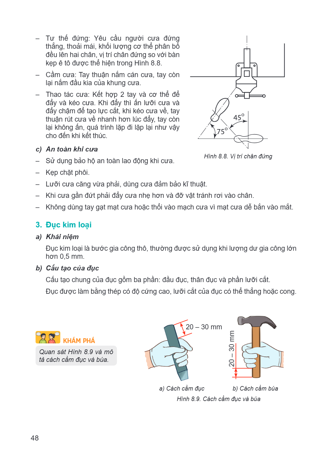 Tư thế đứng: Yêu cầu người cưa đứng thẳng, thoải mái, khối lượng cơ thể phân bố đều lên hai chân, vị trí chân đứng so với bàn kẹp ê tô được thể hiện trong Hình 