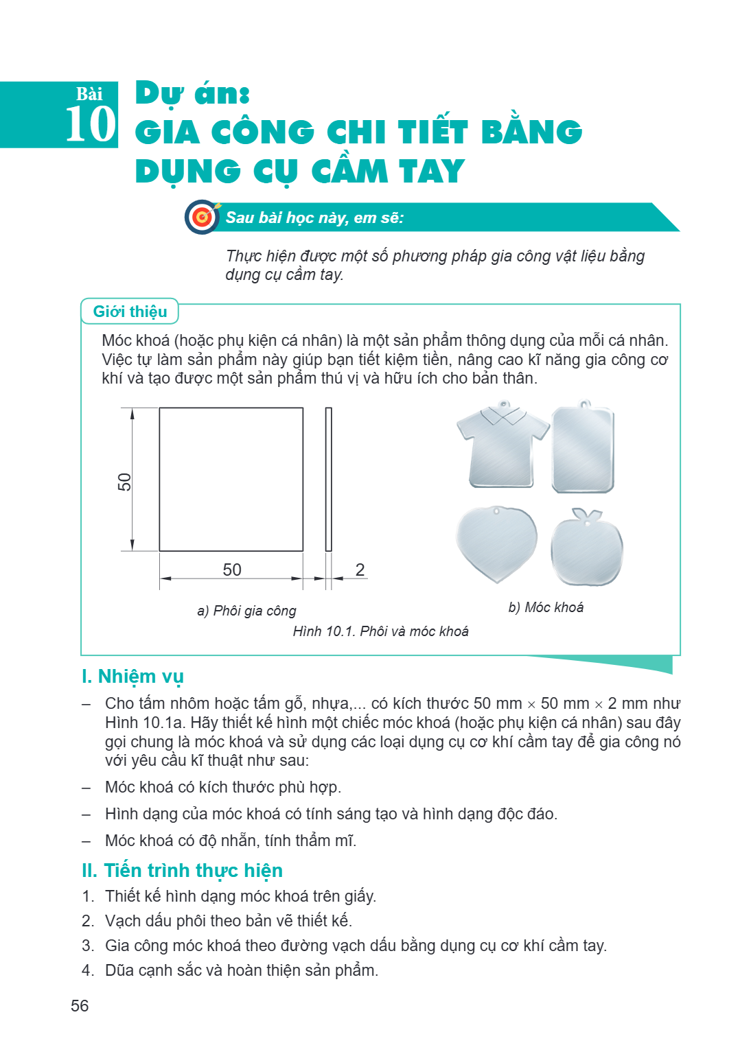 Dự án: Gia công chi tiết bằng dụng cụ cầm tay Sau bài học này, em sẽ: Thực hiện được một số phương pháp gia công vật liệu bằng dụng cụ cầm tay. Giới thiệu Móc k