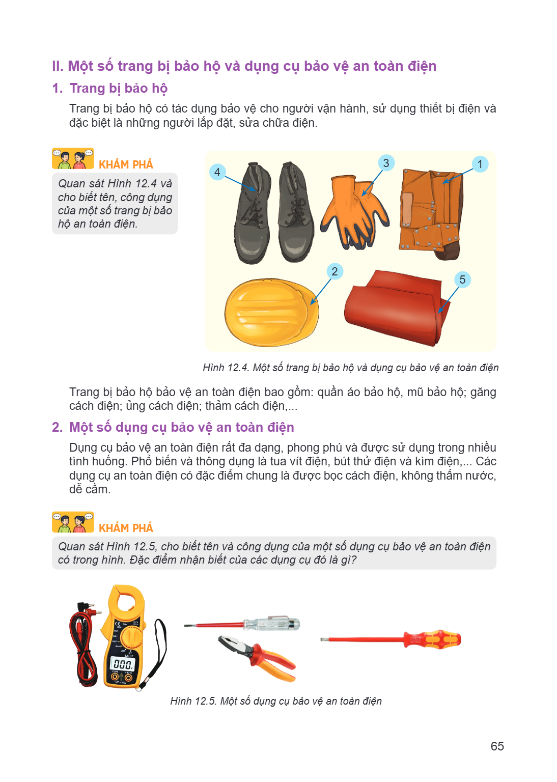 II. Một số trang bị bảo hộ và dụng cụ bảo vệ an toàn điện 1. Trang bị bảo hộ Trang bị bảo hộ có tác dụng bảo vệ cho người vận hành, sử dụng thiết bị điện và đặc