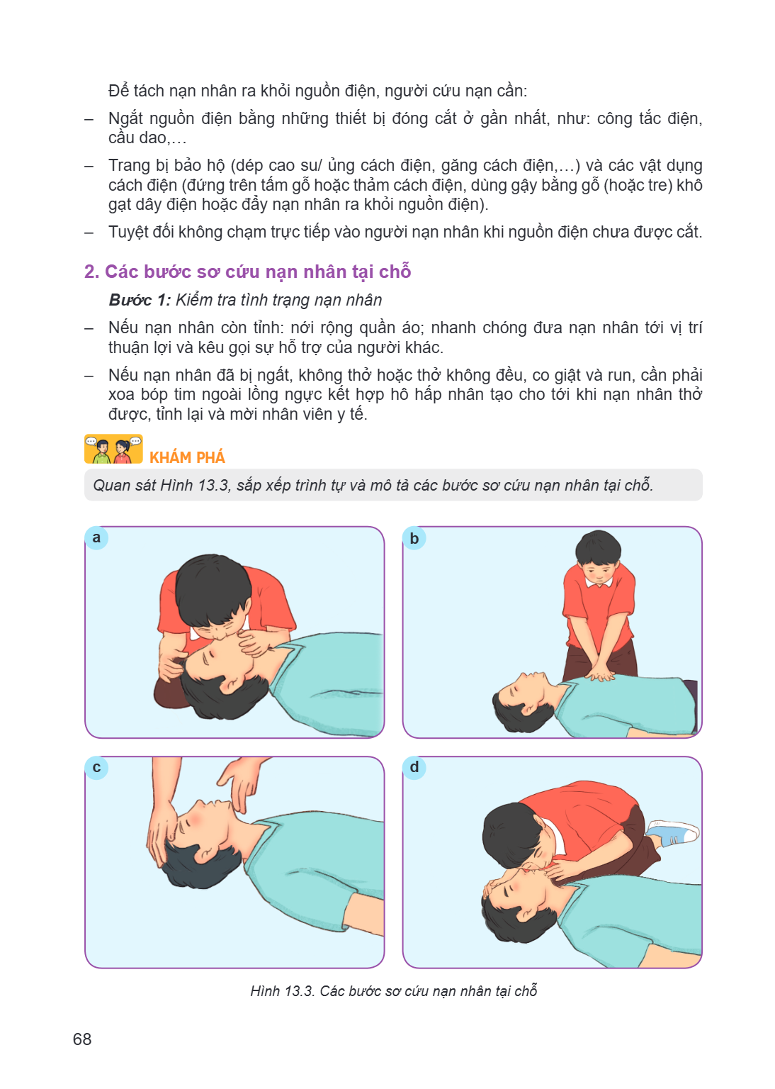 Để tách nạn nhân ra khỏi nguồn điện, người cứu nạn cần: - Ngắt nguồn điện bằng những thiết bị đóng cắt ở gần nhất, như: công tắc điện, cầu dao,… - Trang bị bảo 