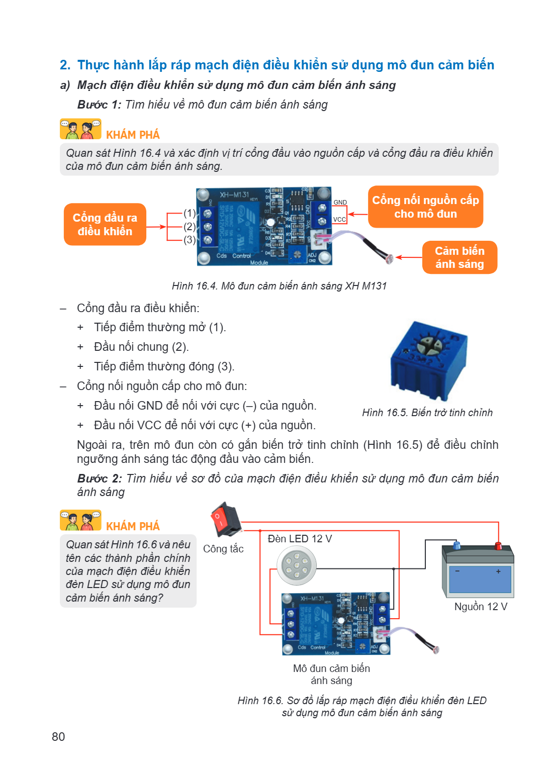 2. Thực hành lắp ráp mạch điện điều khiển sử dụng mô đun cảm biến a) Mạch điện điều khiển sử dụng mô đun cảm biến ánh sáng Bước 1: Tìm hiểu về mô đun cảm biến á