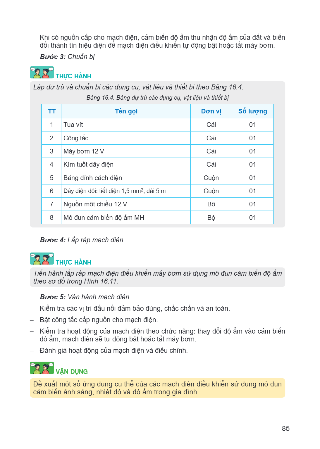 Khi có nguồn cấp cho mạch điện, cảm biến độ ẩm thu nhận độ ẩm của đất và biến đổi thành tín hiệu điện để mạch điện điều khiển tự động bật hoặc tắt máy bơm. Bước