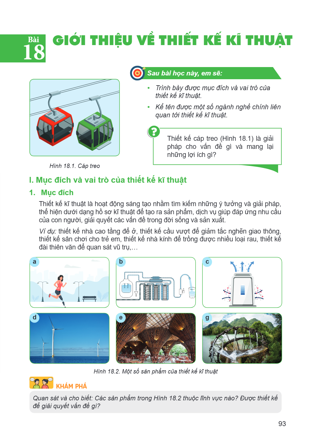 Bài GIỚI THIỆU VỀ THIẾT KẾ KĨ THUẬT Hình 18.1. Cáp treo I. Mục đích và vai trò của thiết kế kĩ thuật 1. Mục đích Thiết kế kĩ thuật là hoạt động sáng tạo nhằm tì