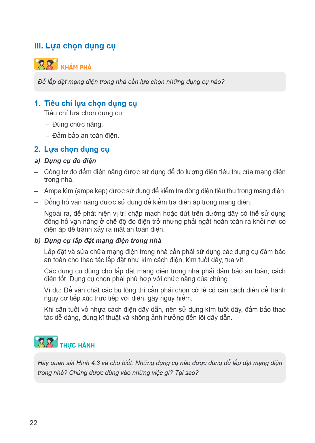 III. Lựa chọn dụng cụ Khám phá Để lắp, đặt mạng điện trong nhà cần lựa chọn những dụng cụ nào? 1. Tiêu chí lựa chọn dụng cụ Tiêu chí lựa chọn dụng cụ: - Đúng ch