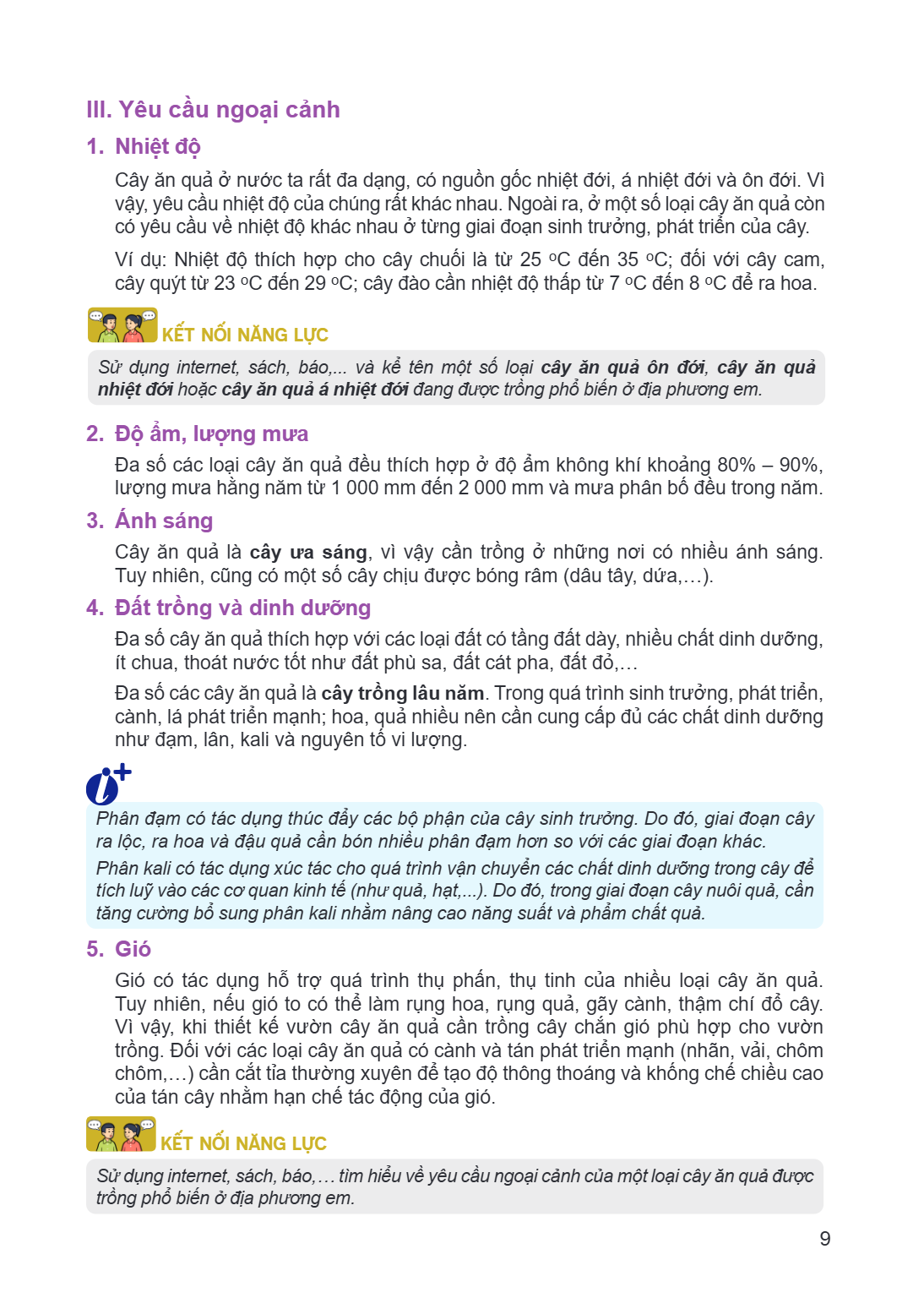 III. Yêu cầu ngoại cảnh 1. Nhiệt độ Cây ăn quả ở nước ta rất đa dạng, có nguồn gốc nhiệt đới, á nhiệt đới và ôn đới. Vì vậy, yêu cầu nhiệt độ của chúng rất khác