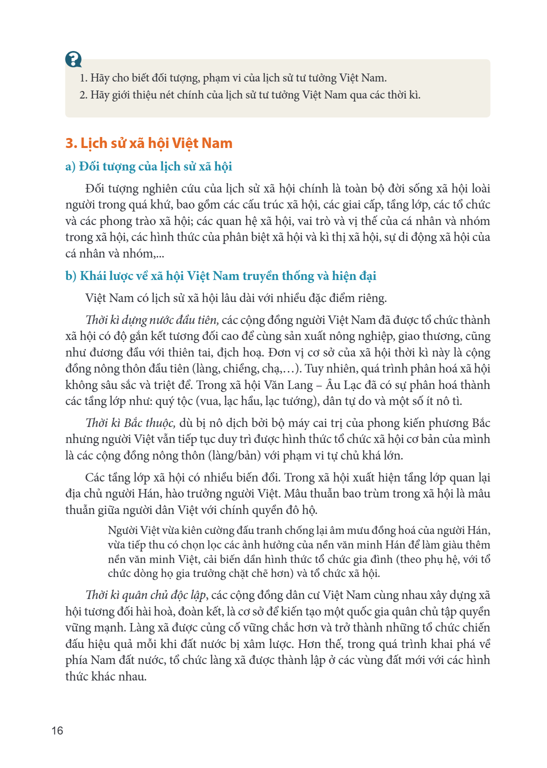 ? Hãy cho biết đối tượng, phạm vi của lịch sử tư tưởng Việt Nam. Hãy giới thiệu nét chính của lịch sử tư tưởng Việt Nam qua các thời kì. 3. Lịch sử xã hội Việt 