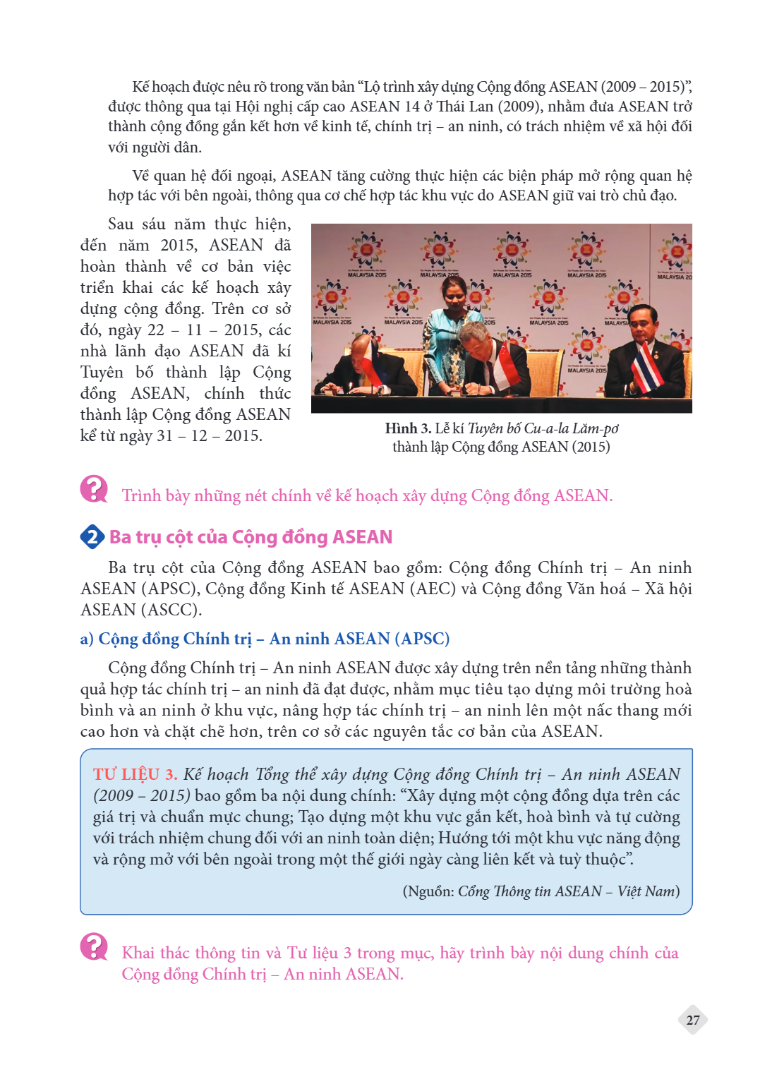 Kế hoạch được nêu rõ trong văn bản "Lộ trình xây dựng Cộng đồng ASEAN (2009 - 2015)", được thông qua tại Hội nghị cấp cao ASEAN 14 ở Thái Lan (2009), nhằm đưa A