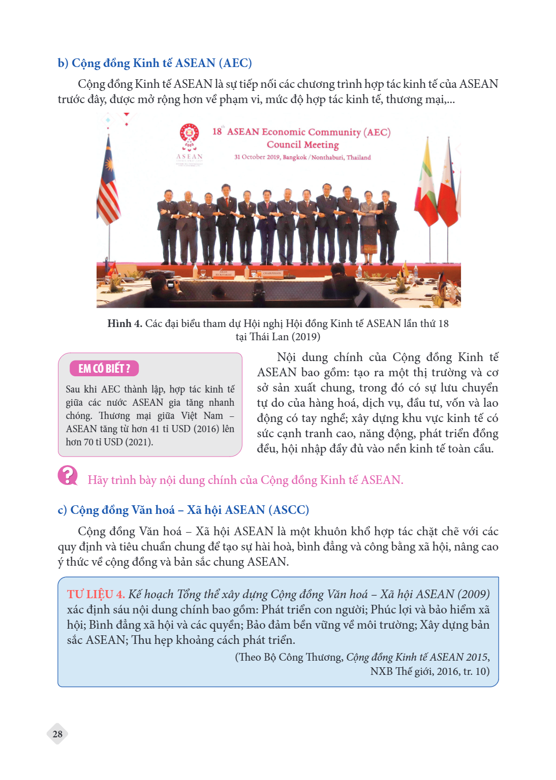 b) Cộng đồng Kinh tế ASEAN (AEC) Cộng đồng Kinh tế ASEAN là sự tiếp nối các chương trình hợp tác kinh tế của ASEAN trước đây, được mở rộng hơn về phạm vi, mức đ
