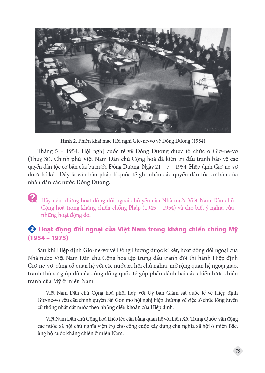 Hình 2. Phiên khai mạc Hội nghị Giơ-ne-vơ về Đông Dương (1954) Tháng 5 - 1954, Hội nghị quốc tế về Đông Dương được tổ chức ở Giơ-ne-vơ (Thuỵ Sĩ). Chính phủ Việt