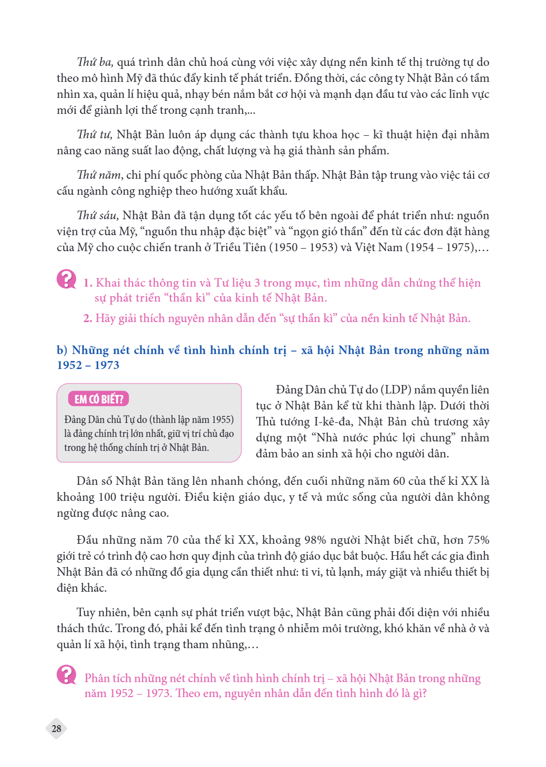 Thứ ba, quá trình dân chủ hoá cùng với việc xây dựng nền kinh tế thị trường tự do theo mô hình Mỹ đã thúc đẩy kinh tế phát triển. Đồng thời, các công ty Nhật Bả