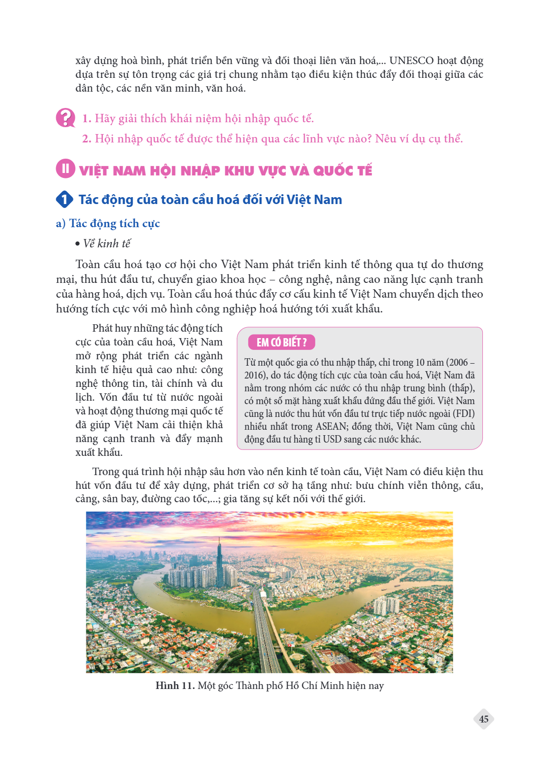 xây dựng hoà bình, phát triển bền vững và đối thoại liên văn hoá,... UNESCO hoạt động dựa trên sự tôn trọng các giá trị chung nhằm tạo điều kiện thúc đẩy đối th