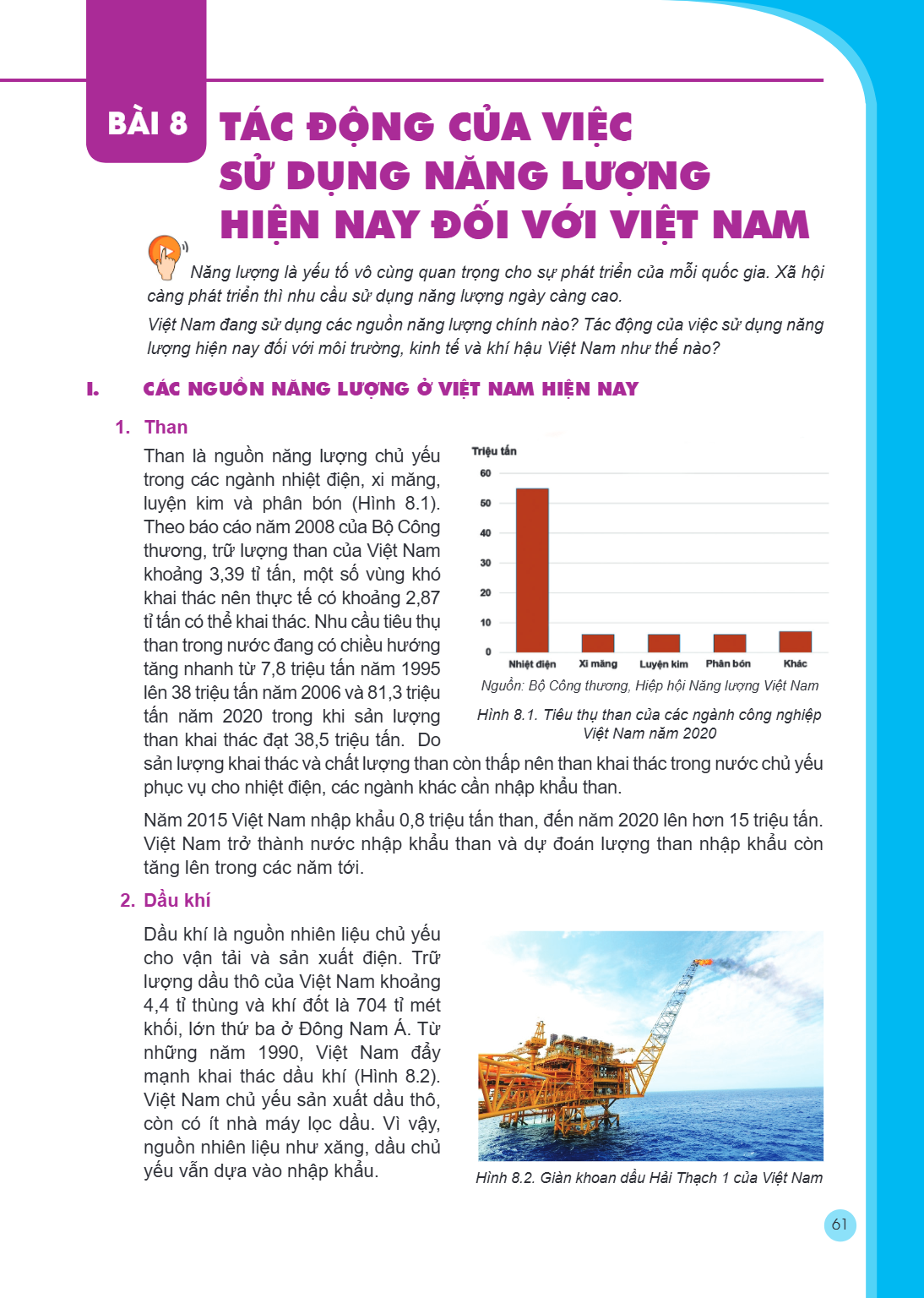 Bài 8. Tác động của việc sử dụng năng lượng hiện nay đối với Việt Nam Năng lượng là yếu tố vô cùng quan trọng cho sự phát triển của mỗi quốc gia. Xã hội càng ph