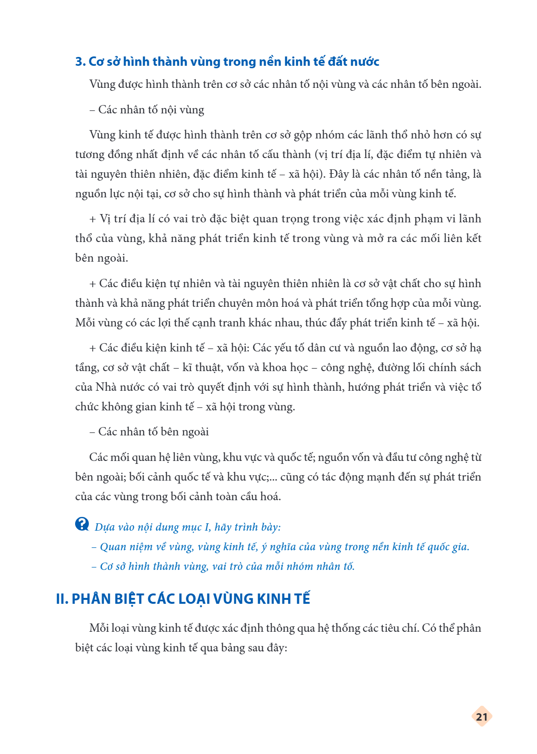 3. Cơ sở hình thành vùng trong nền kinh tế đất nước Vùng được hình thành trên cơ sở các nhân tố nội vùng và các nhân tố bên ngoài. – Các nhân tố nội vùng Vùng k