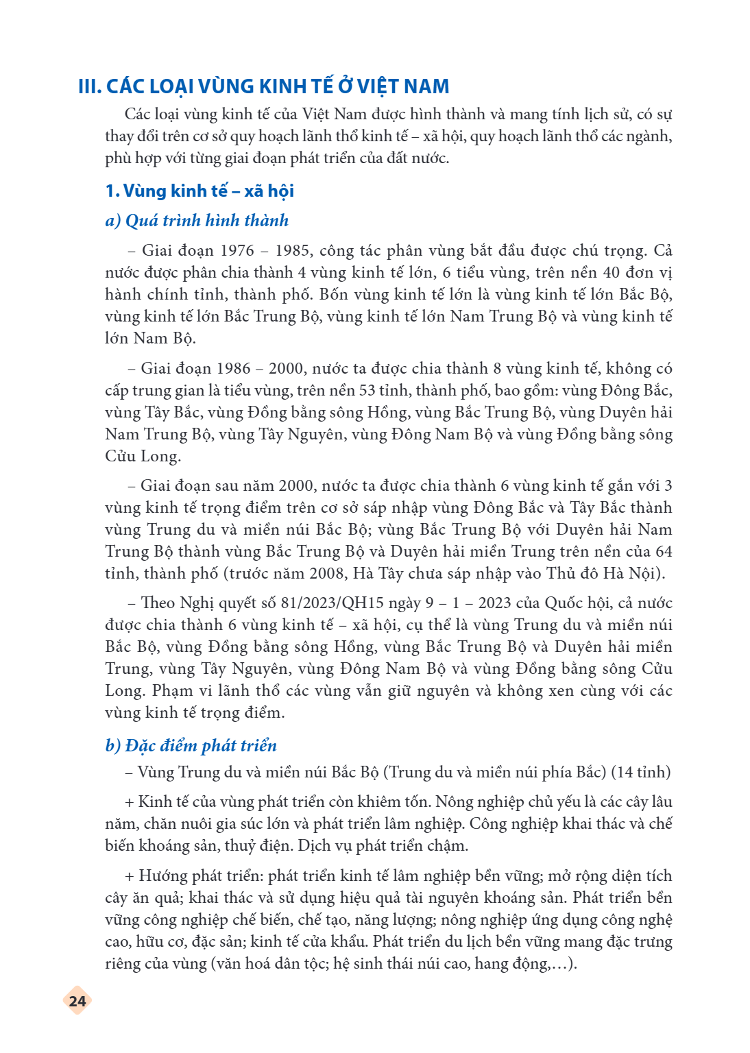 Bài III. Các loại vùng kinh tế ở Việt Nam Các loại vùng kinh tế của Việt Nam được hình thành và mang tính lịch sử, có sự thay đổi trên cơ sở quy hoạch lãnh thổ 