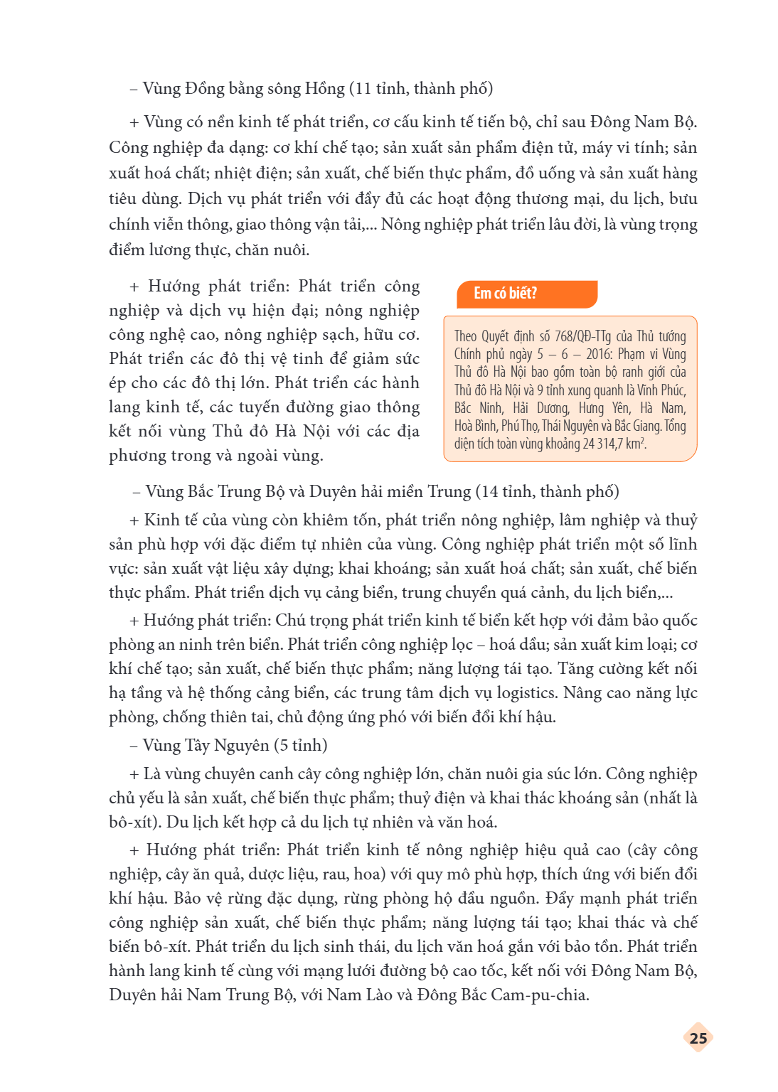 Vùng Đồng bằng sông Hồng (11 tỉnh, thành phố) + Vùng có nền kinh tế phát triển, cơ cấu kinh tế tiến bộ, chỉ sau Đông Nam Bộ. Công nghiệp đa dạng: cơ khí chế tạo