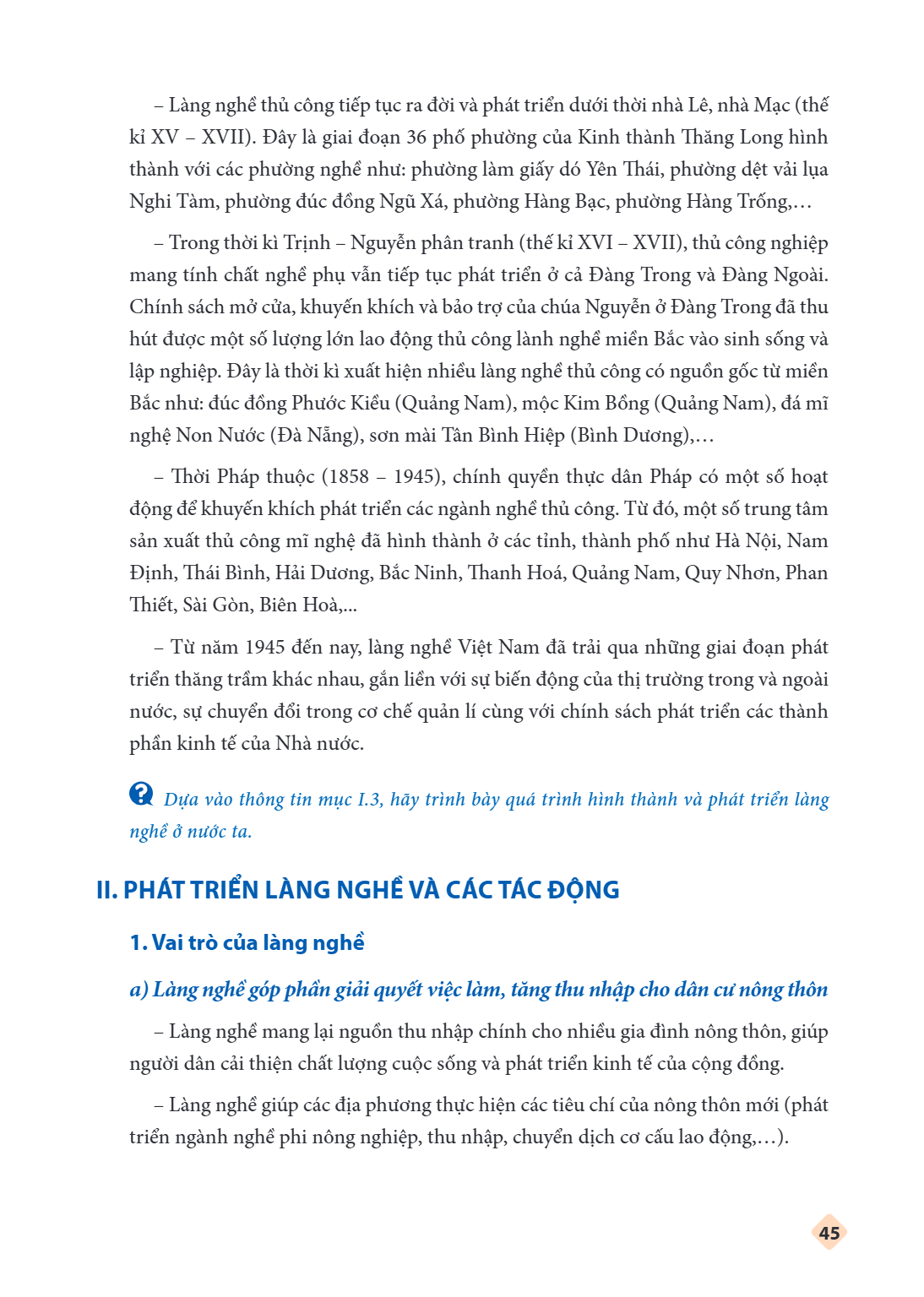 – Làng nghề thủ công tiếp tục ra đời và phát triển dưới thời nhà Lê, nhà Mạc (thế kỉ XV – XVII). Đây là giai đoạn 36 phố phường của Kinh thành Thăng Long hình t