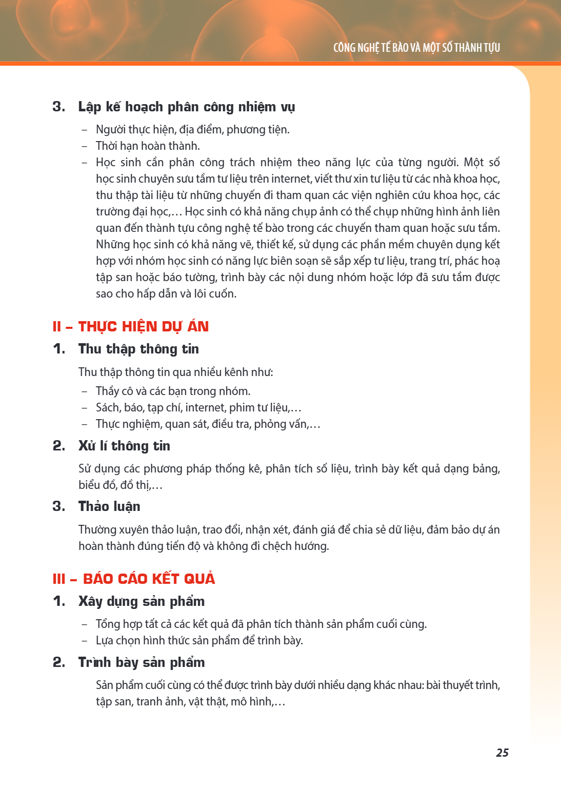 Chương ... CÔNG NGHỆ TẾ BÀO VÀ MỘT SỐ THÀNH TỰU 3. Lập kế hoạch phân công nhiệm vụ Người thực hiện, địa điểm, phương tiện. Thời hạn hoàn thành. Học sinh cần phâ