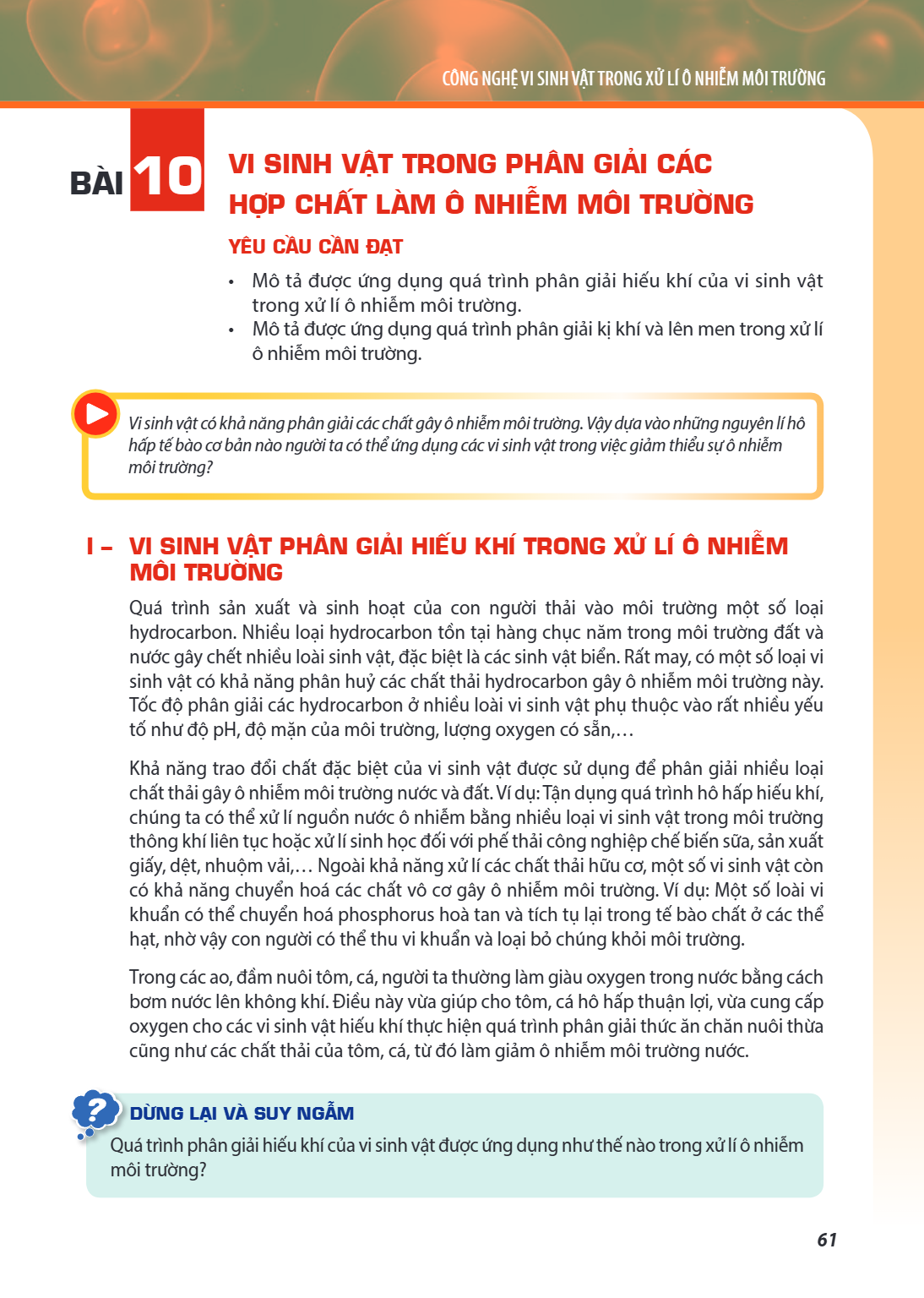 CHỦ ĐỀ 6. CÔNG NGHỆ VI SINH VẬT TRONG XỬ LÝ Ô NHIỄM MÔI TRƯỜNG Bài 10. Vi sinh vật trong phân giải các hợp chất làm ô nhiễm môi trường YÊU CẦU CẦN ĐẠT Mô tả đượ