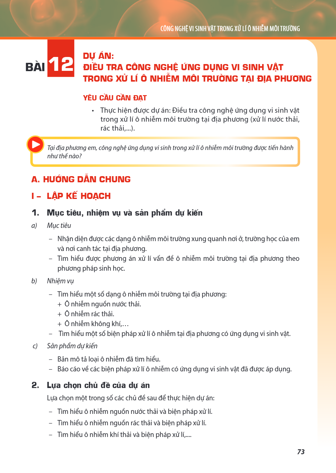 Chương CÔNG NGHỆ VI SINH VẬT TRONG XỬ LÍ Ô NHIỄM MÔI TRƯỜNG Dự án: Điều tra công nghệ ứng dụng vi sinh vật trong xử lí ô nhiễm môi trường tại địa phương YÊU CẦU