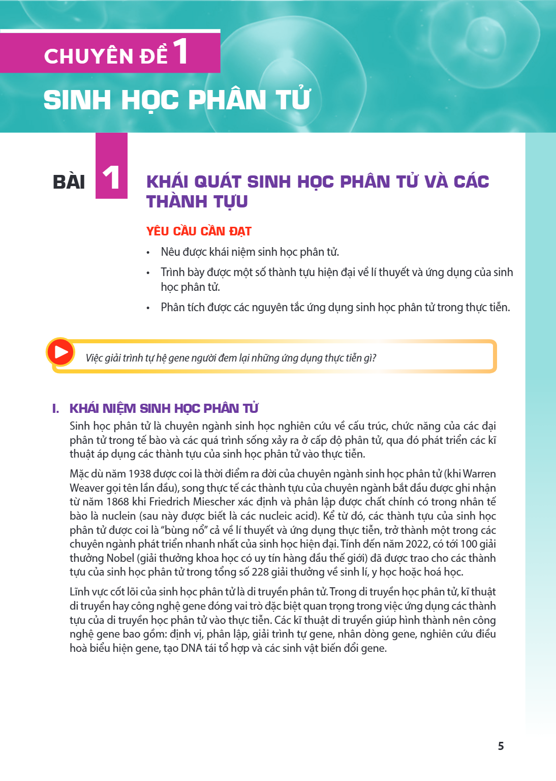 Chủ đề 1. SINH HỌC PHÂN TỬ Bài 1. Khái quát sinh học phân tử và các thành tựu YÊU CẦU CẦN ĐẠT Nêu được khái niệm sinh học phân tử. Trình bày được một số thành t