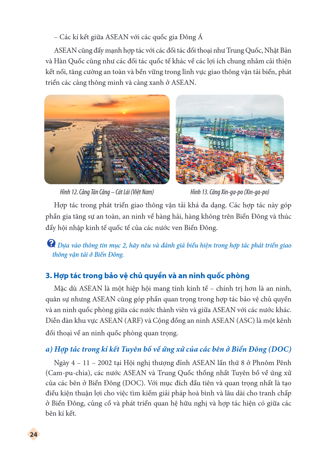 Các kí kết giữa ASEAN với các quốc gia Đông Á ASEAN cũng đẩy mạnh hợp tác với các đối tác đối thoại như Trung Quốc, Nhật Bản và Hàn Quốc cũng như các đối tác qu