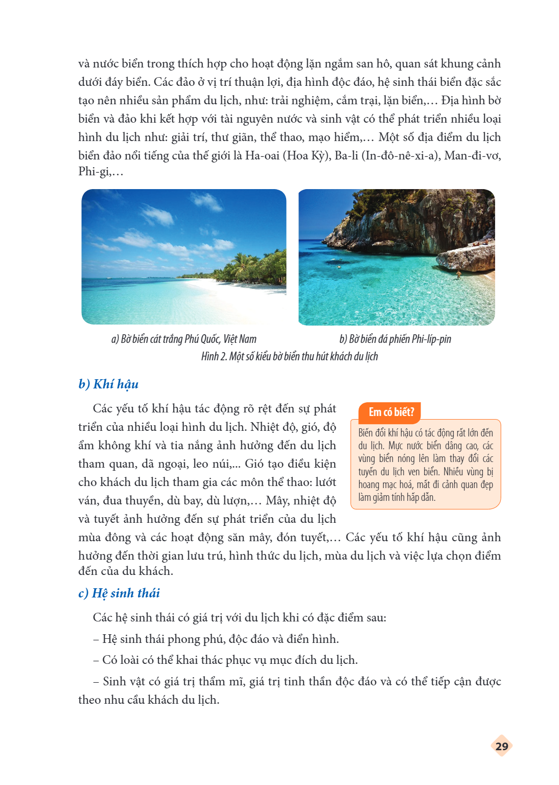 và nước biển trong thích hợp cho hoạt động lặn ngắm san hô, quan sát khung cảnh dưới đáy biển. Các đảo ở vị trí thuận lợi, địa hình độc đáo, hệ sinh thái biển đ