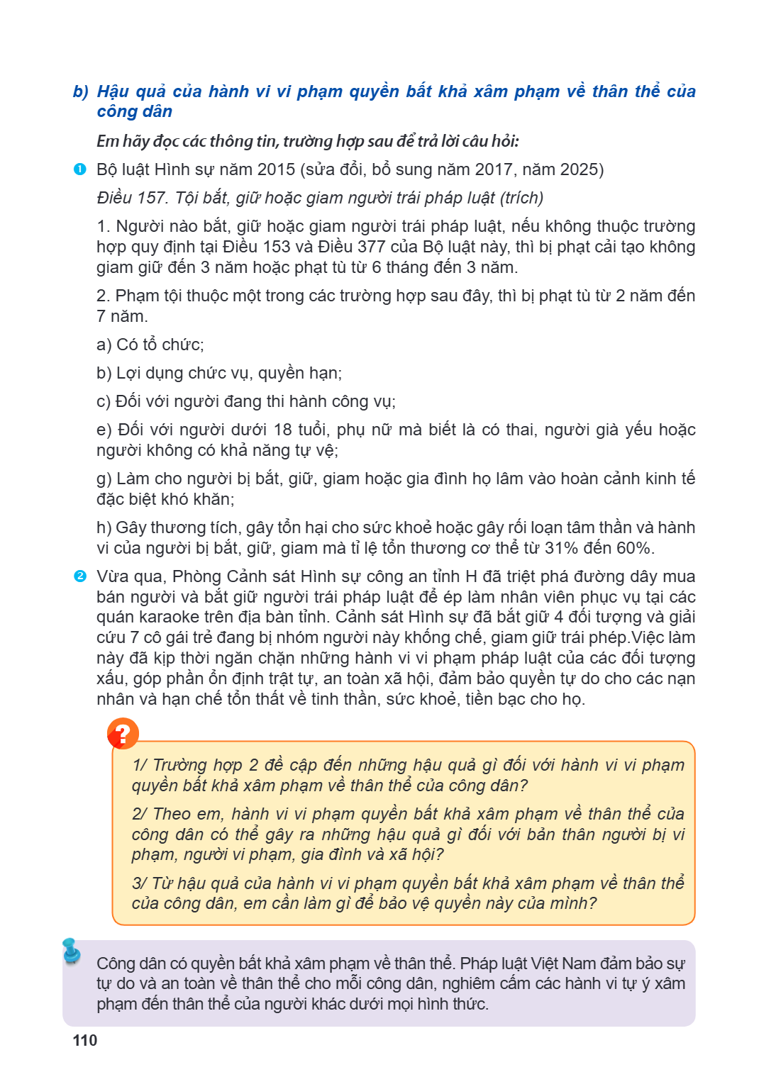b) Hậu quả của hành vi vi phạm quyền bất khả xâm phạm về thân thể của công dân Em hãy đọc các thông tin, trường hợp sau để trả lời câu hỏi:  Bộ luật Hình sự nă
