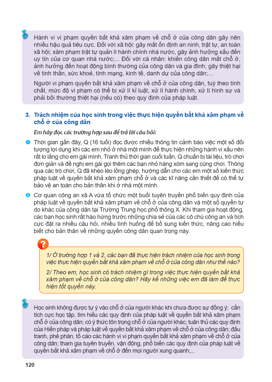 Hành vi vi phạm quyền bất khả xâm phạm về chỗ ở của công dân gây nên nhiều hậu quả tiêu cực. Đối với xã hội: gây mất ổn định an ninh, trật tự, an toàn xã hội; x