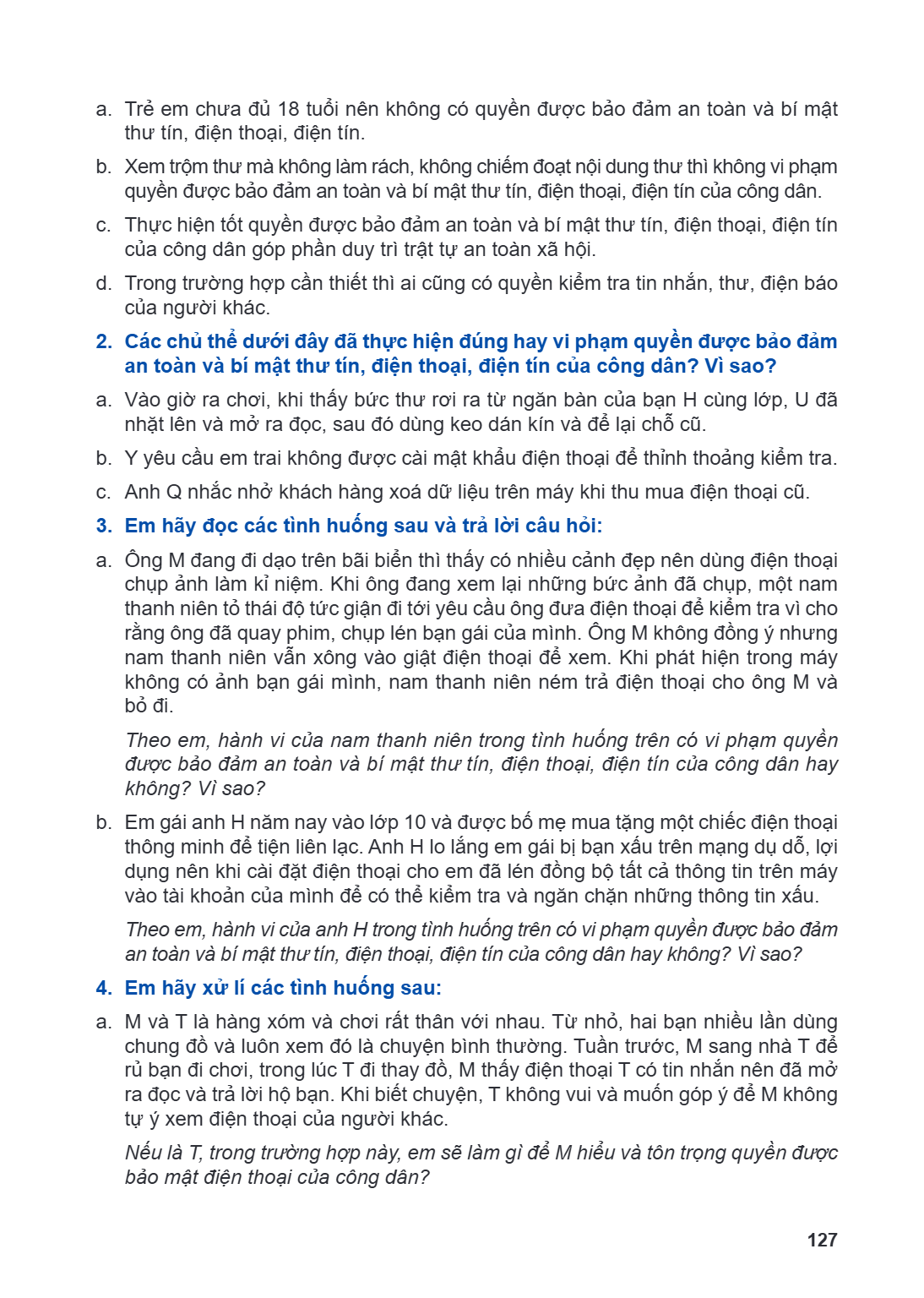 a. Trẻ em chưa đủ 18 tuổi nên không có quyền được bảo đảm an toàn và bí mật thư tín, điện thoại, điện tín. b. Xem trộm thư mà không làm rách, không chiếm đoạt n