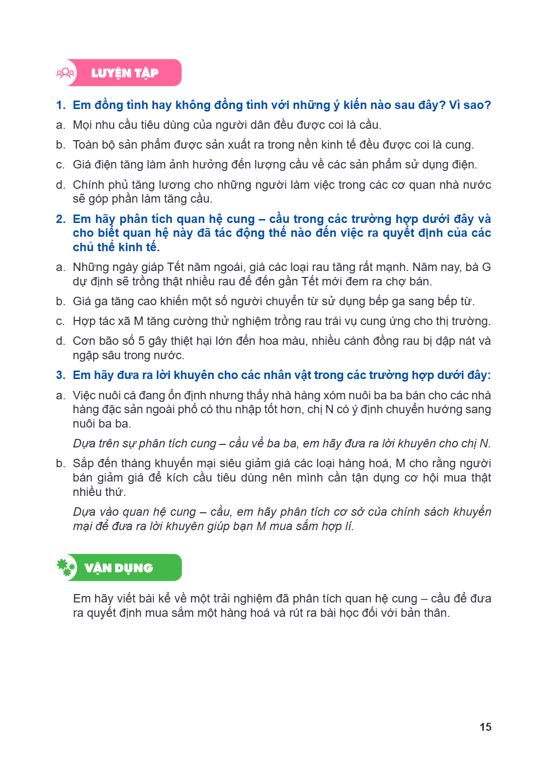 LUYỆN TẬP 1. Em đồng tình hay không đồng tình với những ý kiến nào sau đây? Vì sao? a. Mọi nhu cầu tiêu dùng của người dân đều được coi là cầu. b. Toàn bộ sản p