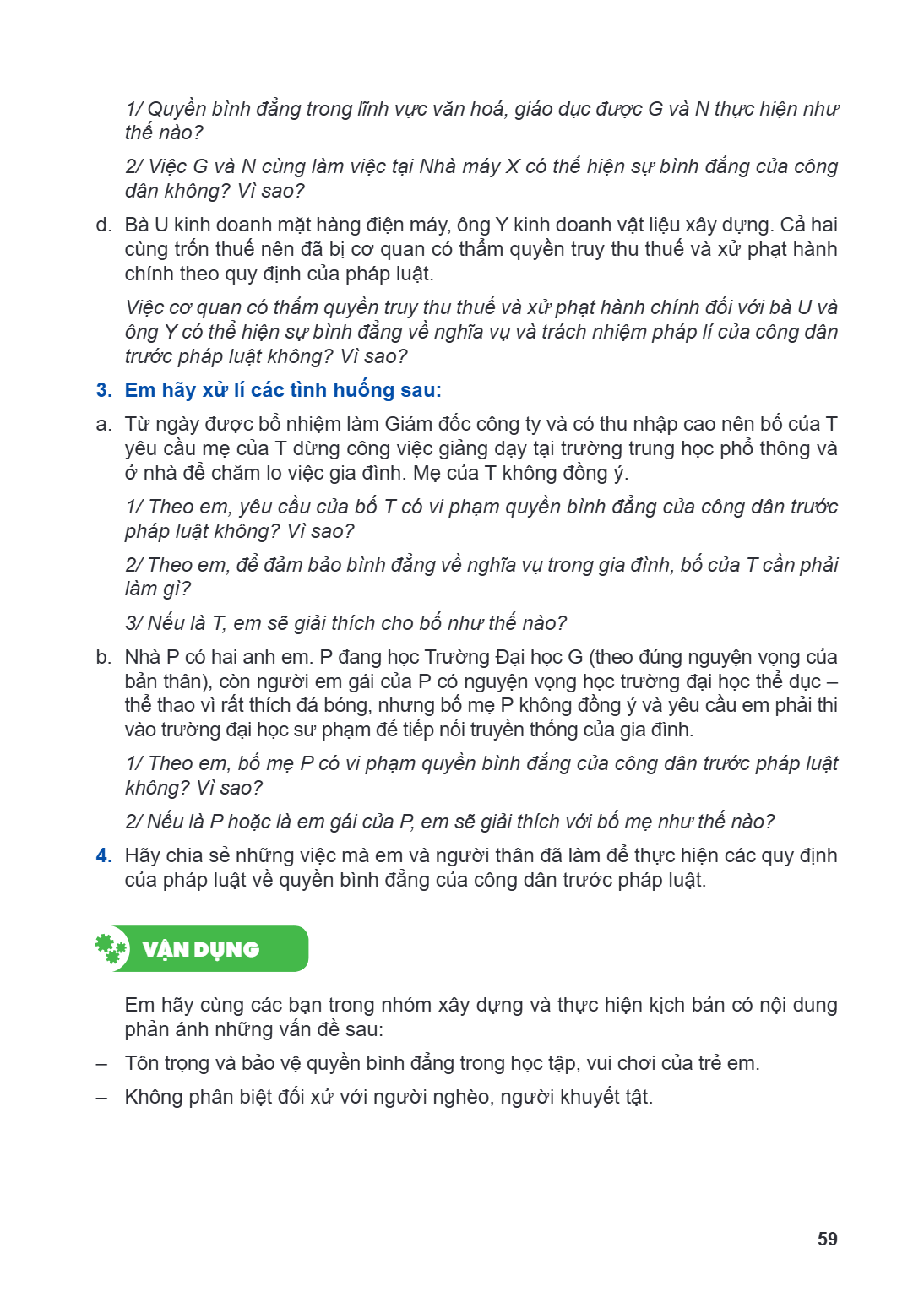 1/ Quyền bình đẳng trong lĩnh vực văn hoá, giáo dục được G và N thực hiện như thế nào? 2/ Việc G và N cùng làm việc tại Nhà máy X có thể hiện sự bình đẳng của c