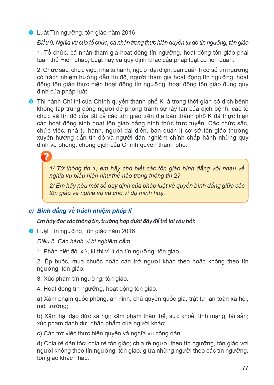  Luật Tín ngưỡng, tôn giáo năm 2016 Điều 9. Nghĩa vụ của tổ chức, cá nhân trong thực hiện quyền tự do tín ngưỡng, tôn giáo Tổ chức, cá nhân tham gia hoạt động 