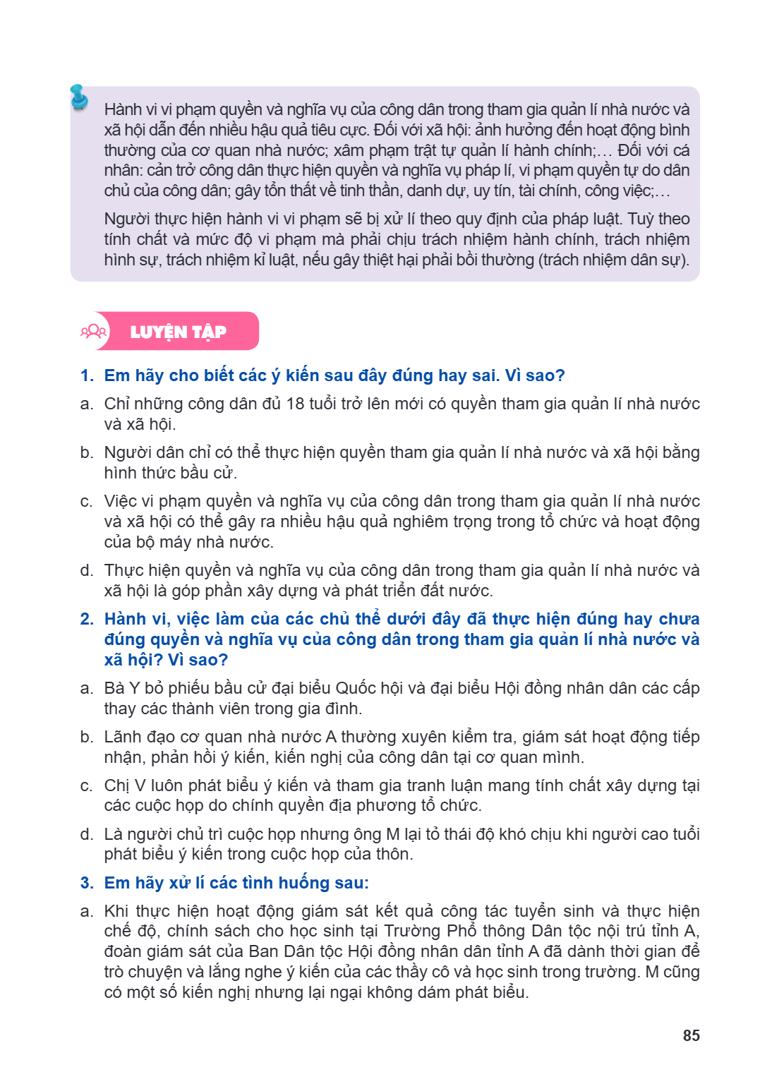 Hành vi vi phạm quyền và nghĩa vụ của công dân trong tham gia quản lí nhà nước và xã hội dẫn đến nhiều hậu quả tiêu cực. Đối với xã hội: ảnh hưởng đến hoạt động