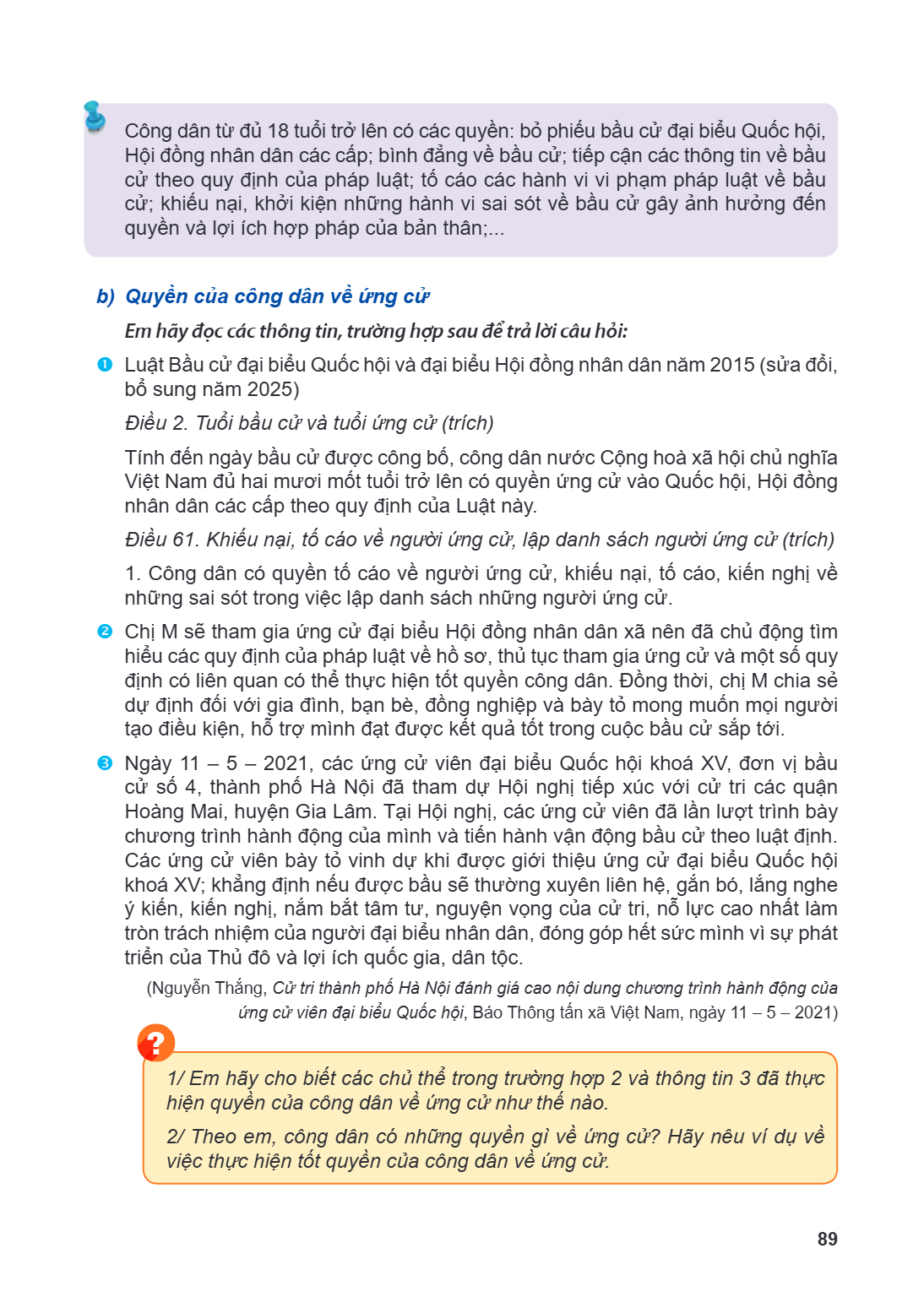 Công dân từ đủ 18 tuổi trở lên có các quyền: bỏ phiếu bầu cử đại biểu Quốc hội, Hội đồng nhân dân các cấp; bình đẳng về bầu cử; tiếp cận các thông tin về bầu cử