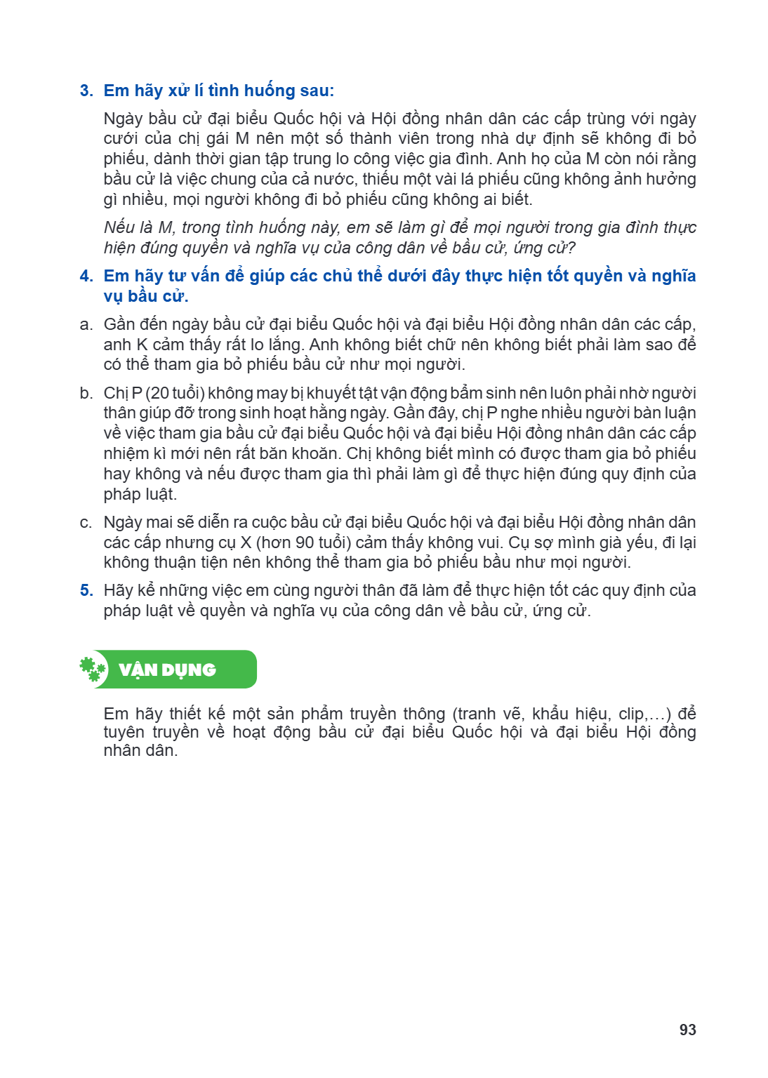 3. Em hãy xử lí tình huống sau: Ngày bầu cử đại biểu Quốc hội và Hội đồng nhân dân các cấp trùng với ngày cưới của chị gái M nên một số thành viên trong nhà dự 