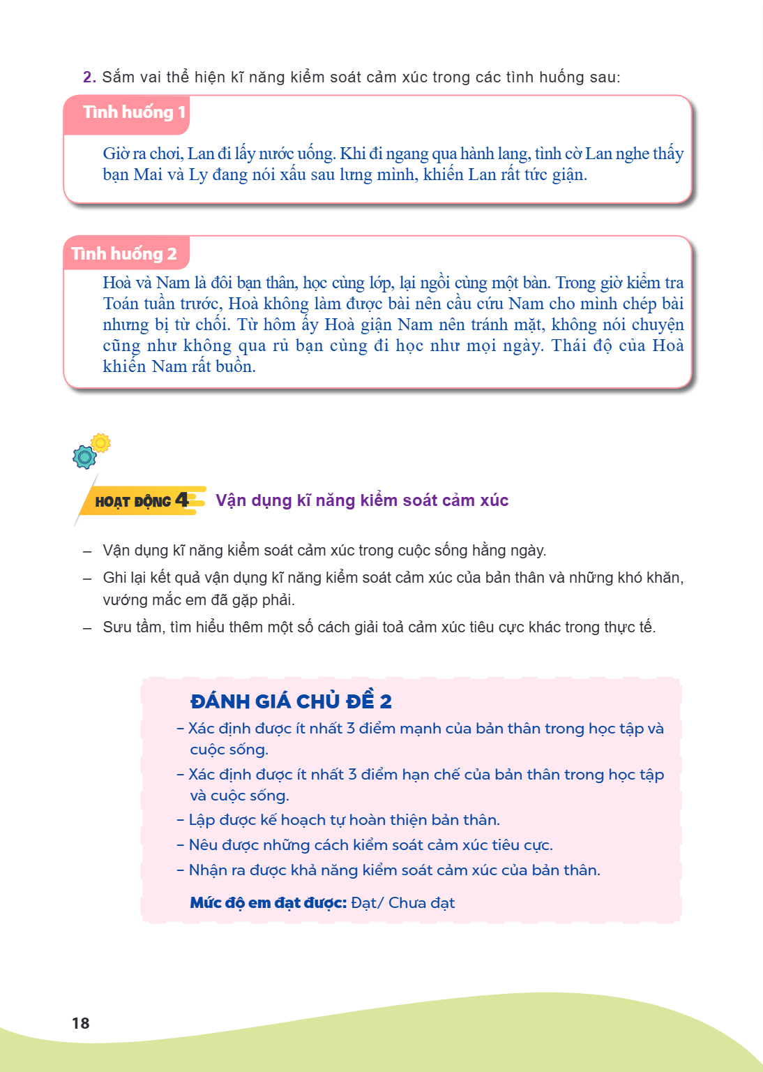 Sắm vai thể hiện kĩ năng kiểm soát cảm xúc trong các tình huống sau: Tình huống 1 Giờ ra chơi, Lan đi lấy nước uống. Khi đi ngang qua hành lang, tình cờ Lan ngh
