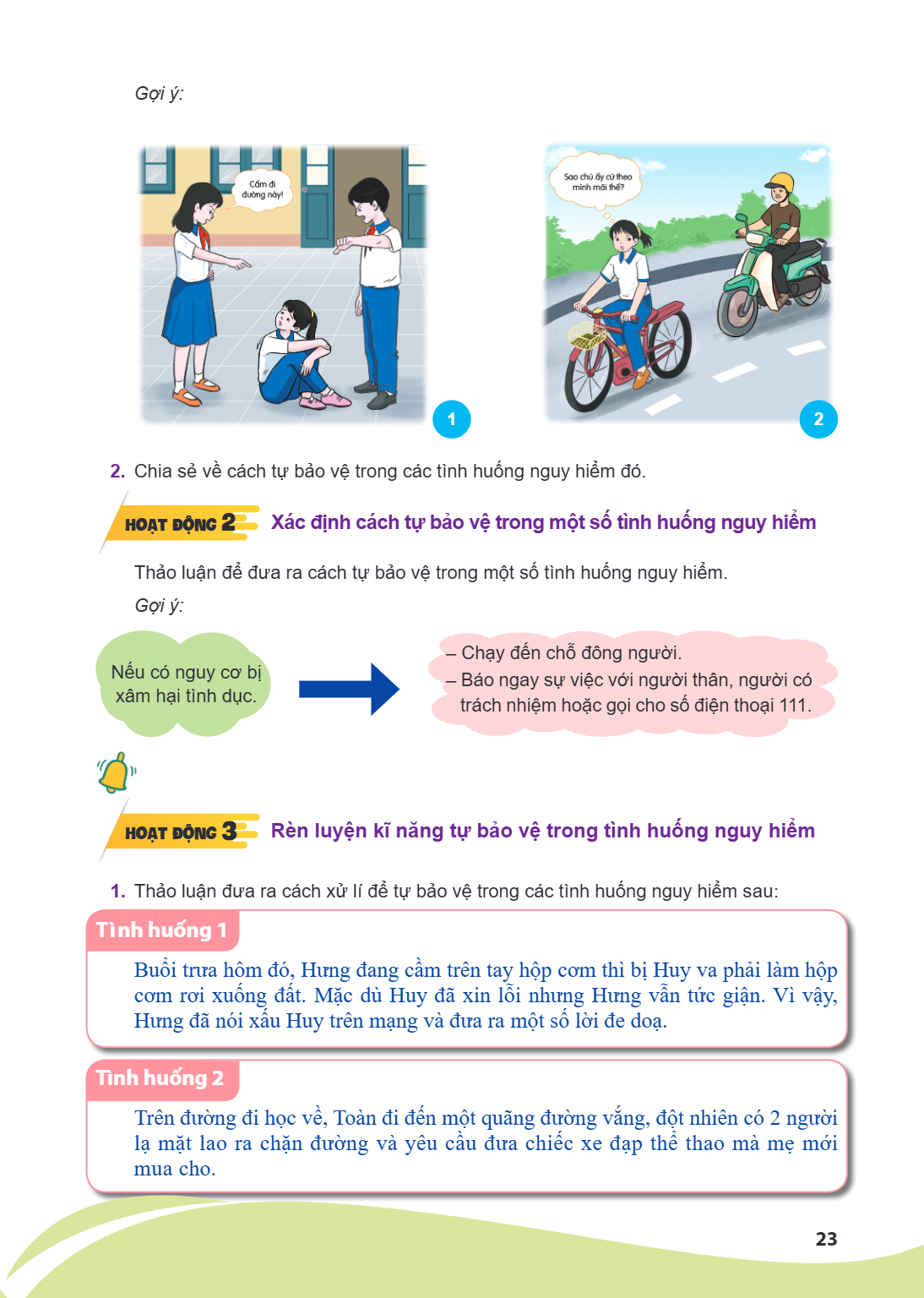 Gợi ý: Chia sẻ về cách tự bảo vệ trong các tình huống nguy hiểm đó. Hoạt động 2 Xác định cách tự bảo vệ trong một số tình huống nguy hiểm Thảo luận để đưa ra cá