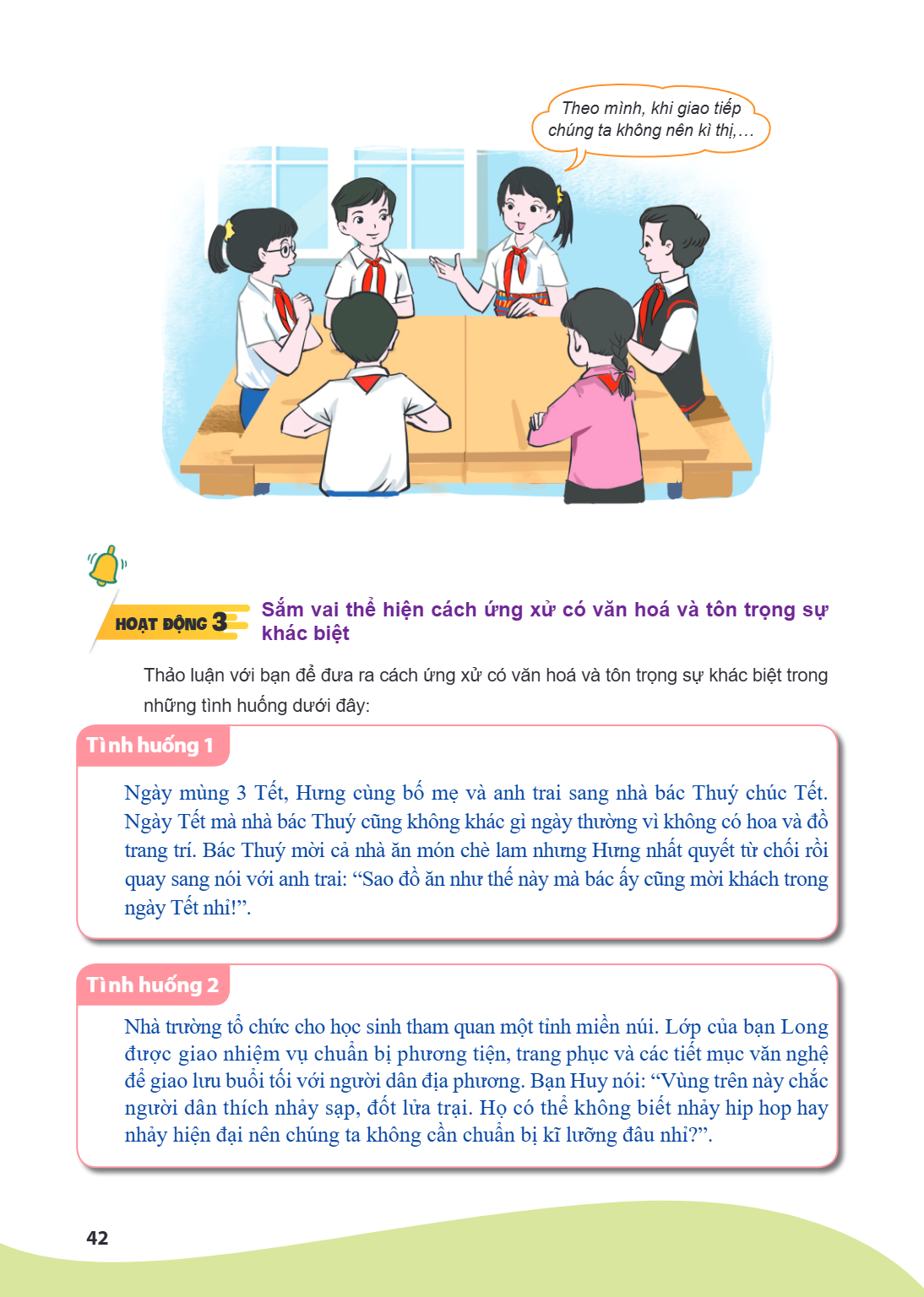 Theo mình, khi giao tiếp chúng ta không nên kì thị,… 3 Sắm vai thể hiện cách ứng xử có văn hoá và tôn trọng sự Hoạt động khác biệt Thảo luận với bạn để đưa ra c