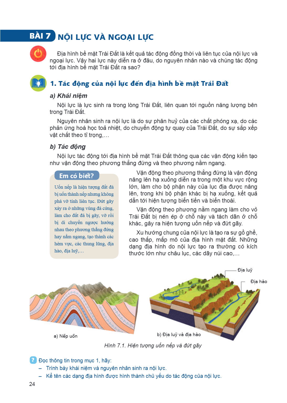 Bài 7. Nội lực và ngoại lực Địa hình bề mặt Trái Đất là kết quả tác động đồng thời và liên tục của nội lực và ngoại lực. Vậy hai lực này diễn ra ở đâu, do nguyê