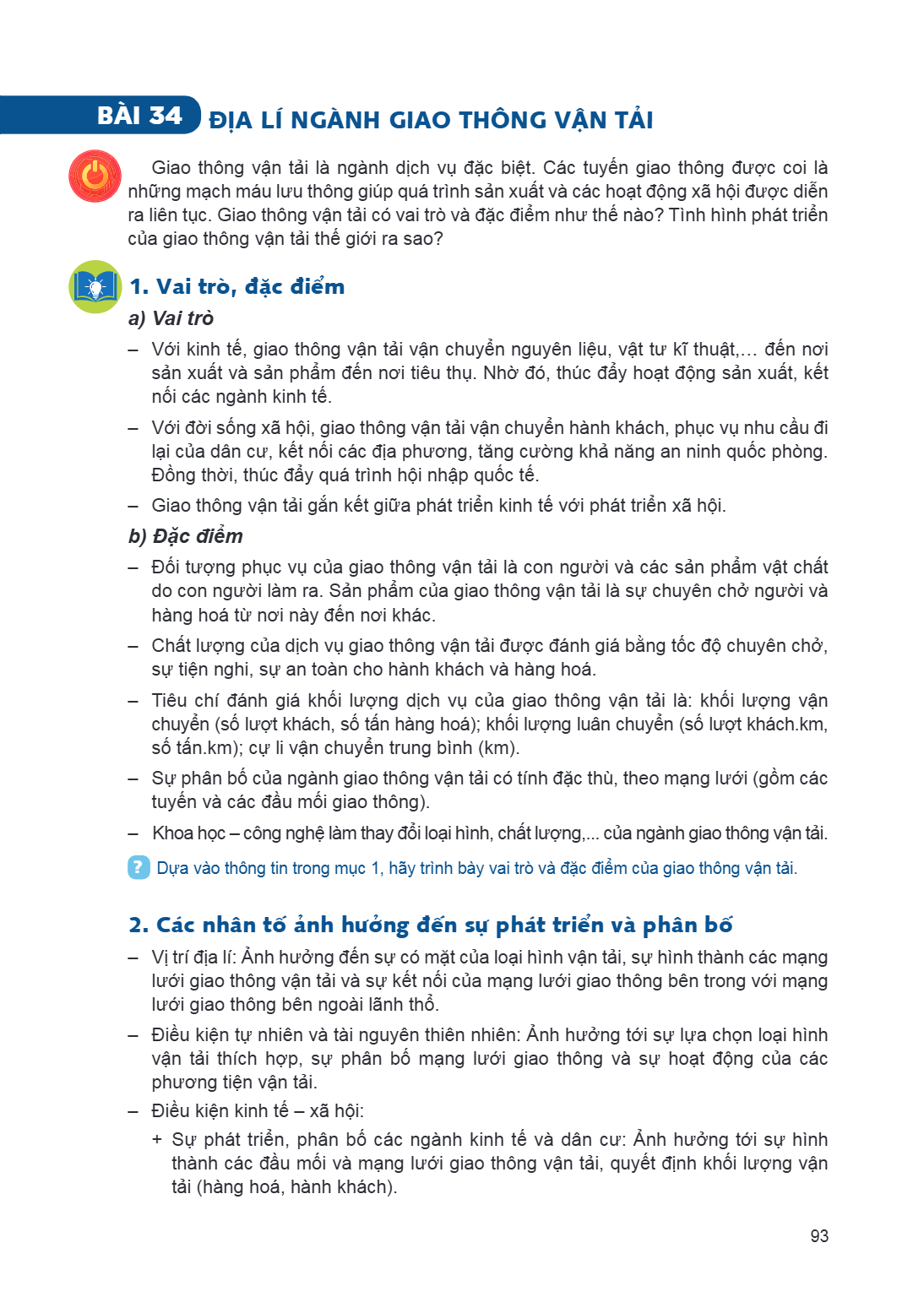 Bài 34. Địa lí ngành giao thông vận tải Giao thông vận tải là ngành dịch vụ đặc biệt. Các tuyến giao thông được coi là những mạch máu lưu thông giúp quá trình s
