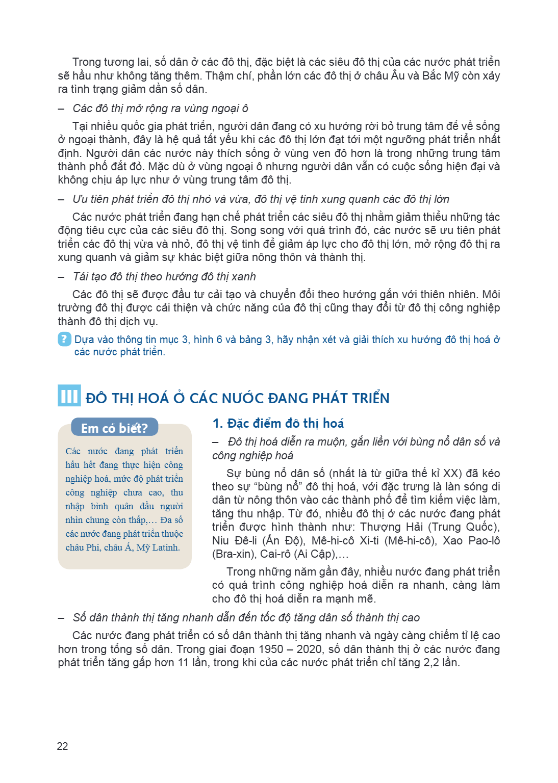 Trong tương lai, số dân ở các đô thị, đặc biệt là các siêu đô thị của các nước phát triển sẽ hầu như không tăng thêm. Thậm chí, phần lớn các đô thị ở châu Âu và